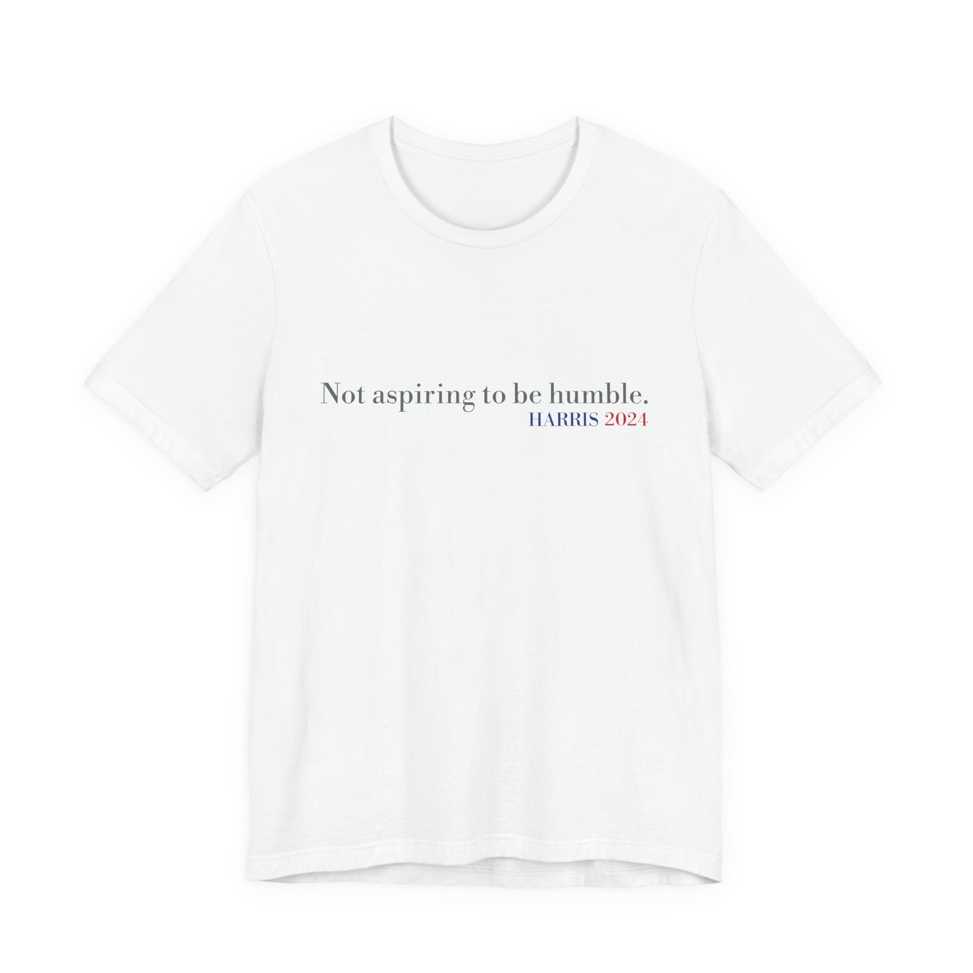 Not Aspiring To Be Humble T-Shirt, Unisex Jersey Short Sleeve Tee , Express Delivery available