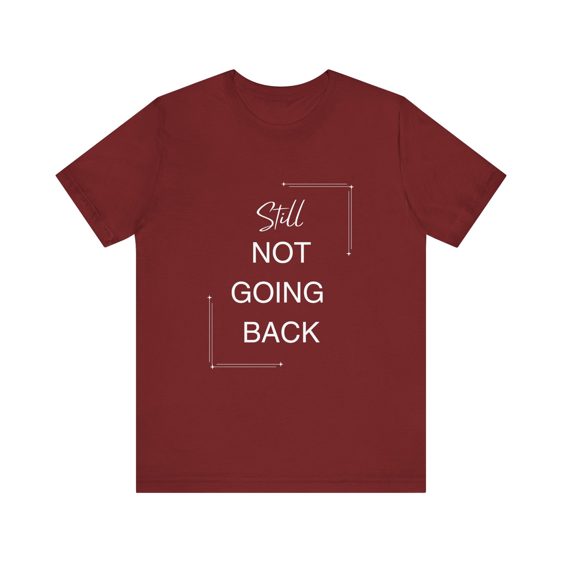 STILL Not Going Back (Style 3) - Unisex Jersey Tee, Empowering, Whimsical Design (13 Color Options)