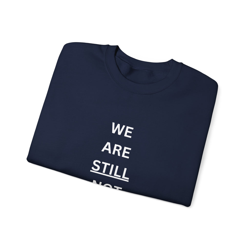 We Are STILL Not Going Back (Style 1) - Inspirational Crewneck Sweatshirt (Text in Black/White/Multi-Color; 7 Color Options)