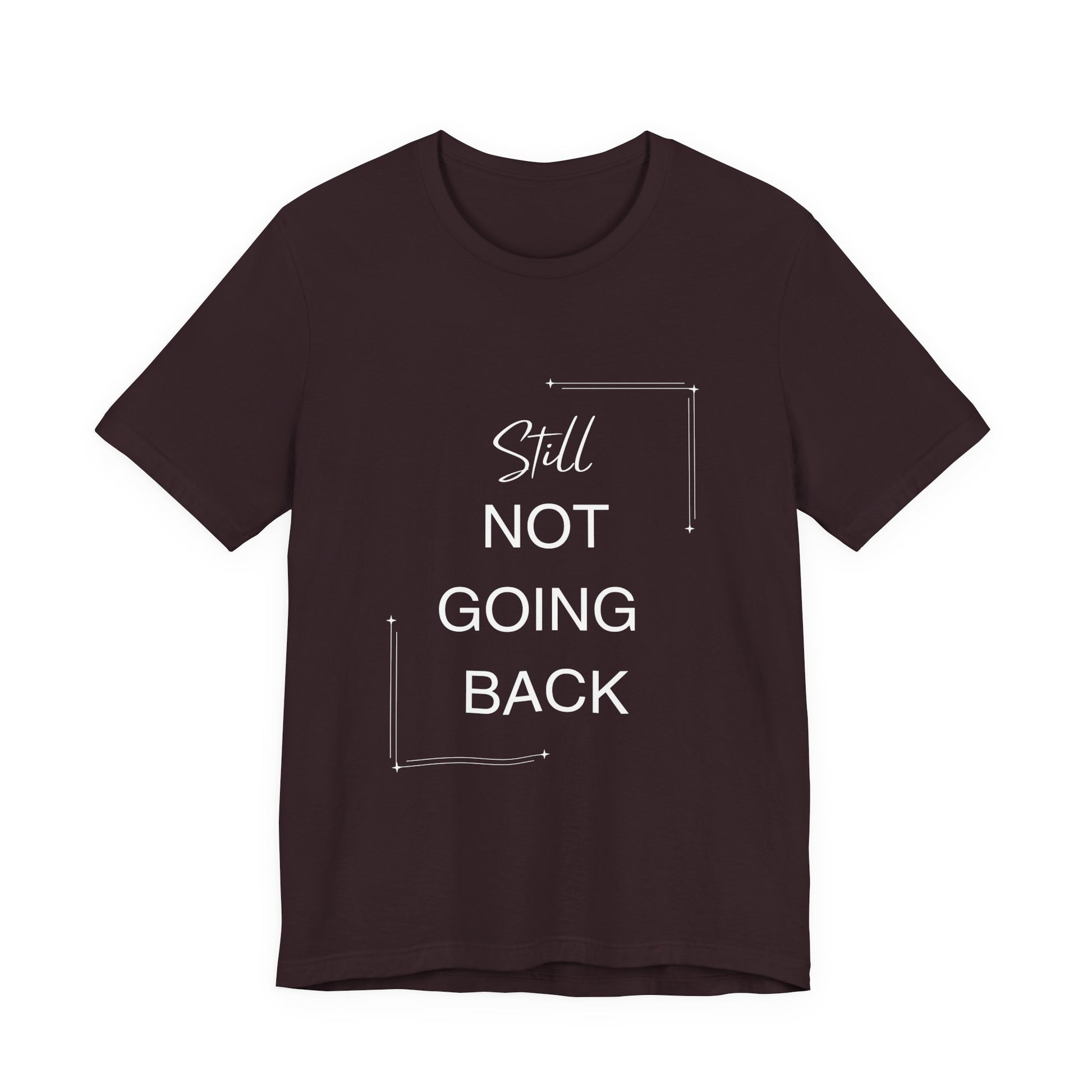 STILL Not Going Back (Style 3) - Unisex Jersey Tee, Empowering, Whimsical Design (13 Color Options)
