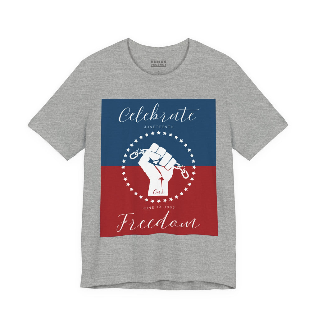 Celebrate Our Freedom Juneteenth Tee | 4th of July, Independence Day Alternative Shirt for Black Solidarity, Black American Culture, Black Pride, Unisex T-Shirt