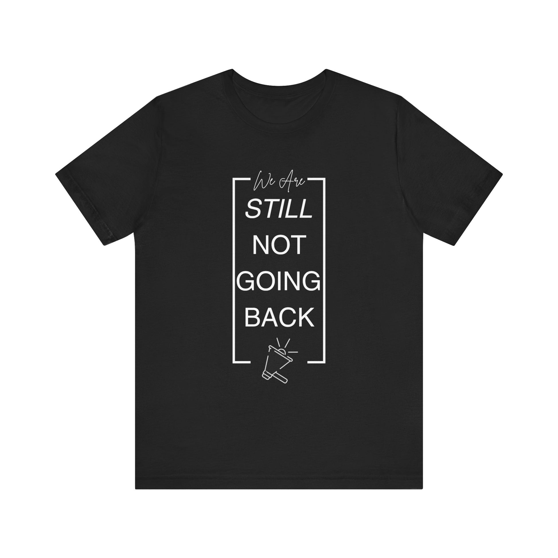 We Are Still Not Going Back (Style 2) - Inspirational Unisex Short Sleeve Tee