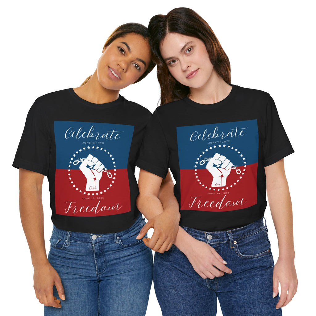 We Celebrate Our Freedom Juneteenth Tee | 4th of July, Independence Day Alternative Shirt for Black Solidarity, Black American Culture, Black Pride, Unisex T-Shirt