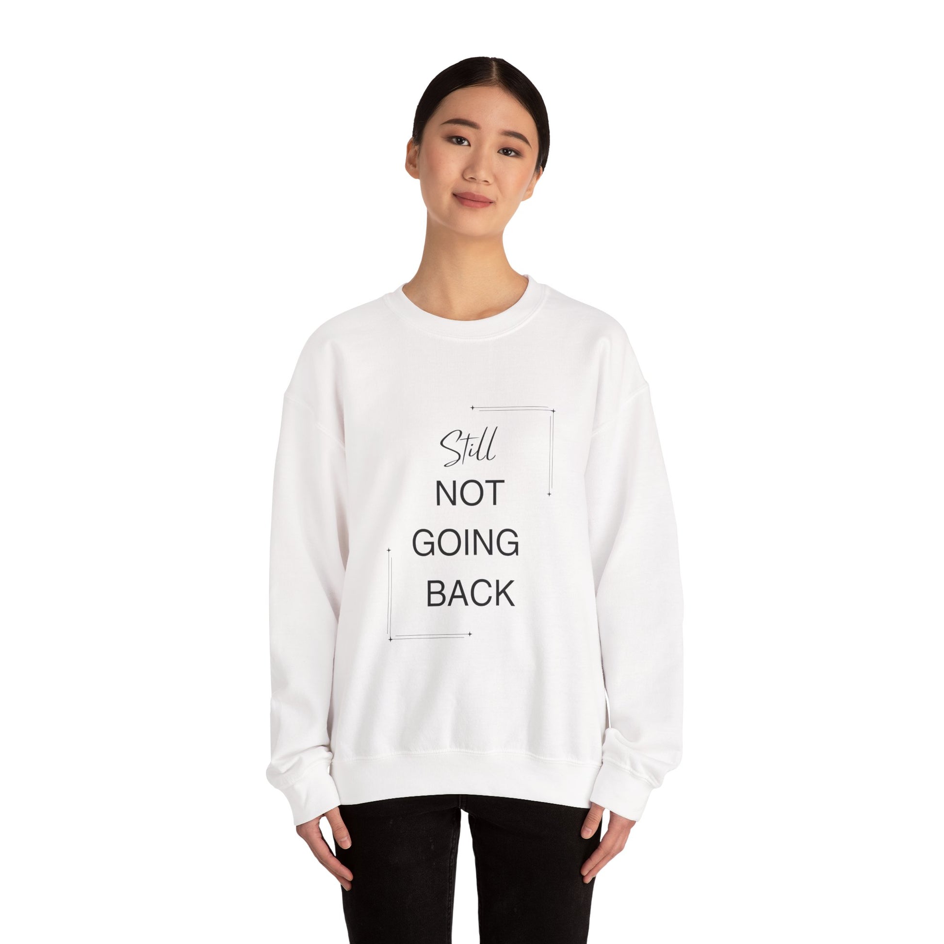 STILL Not Going Back (Style 3) - Unisex Crewneck Sweatshirt, Empowering, Whimsical Design (7 Color Options)