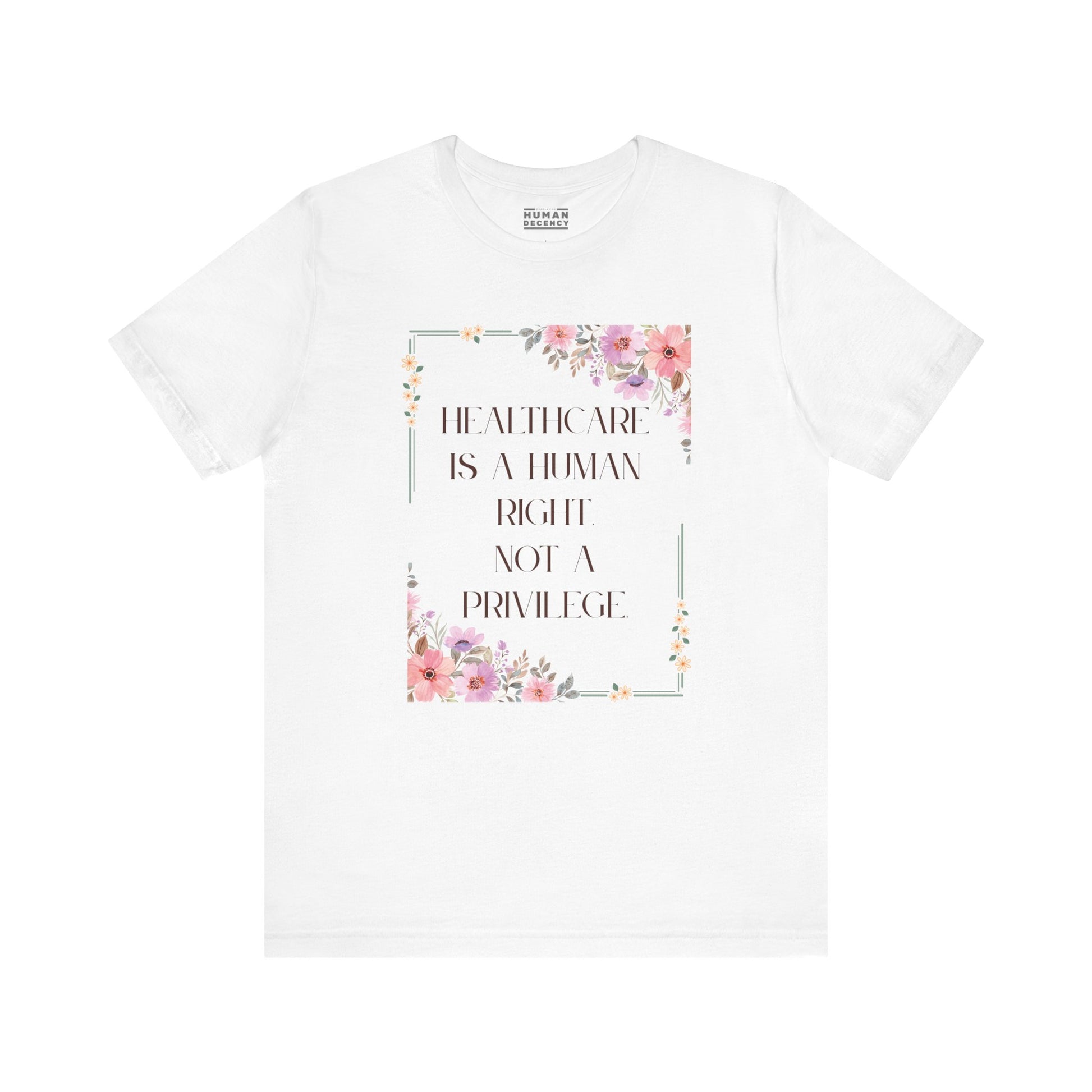 Healthcare Is A Human Right Tee - Progressive Statement T-Shirt