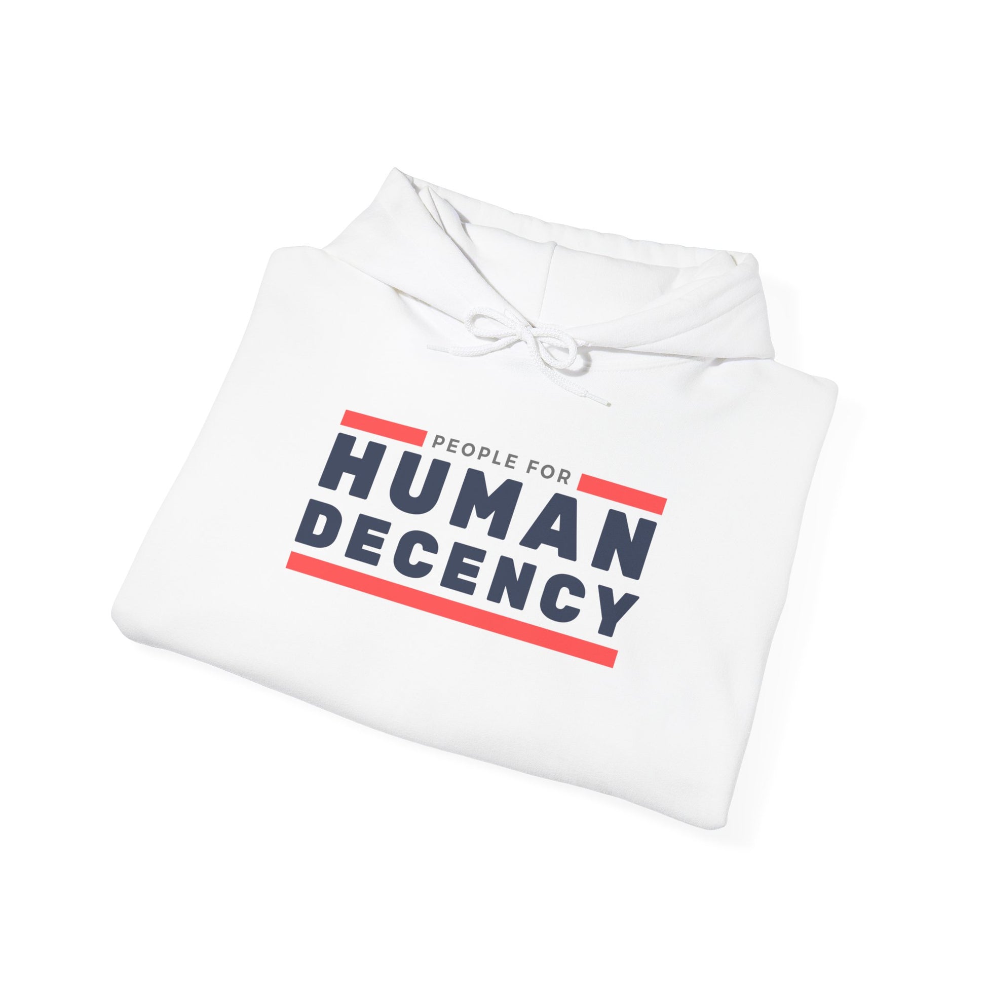 People for Human Decency Hoodie, Cozy Unisex Sweatshirt with a Message, All Occasions