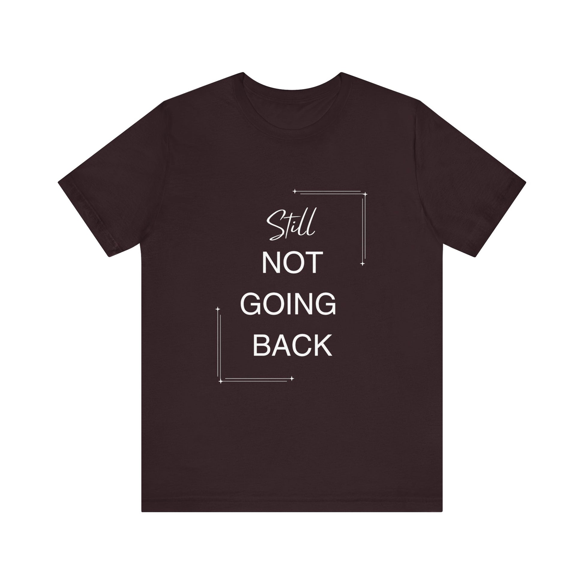 STILL Not Going Back (Style 3) - Unisex Jersey Tee, Empowering, Whimsical Design (13 Color Options)