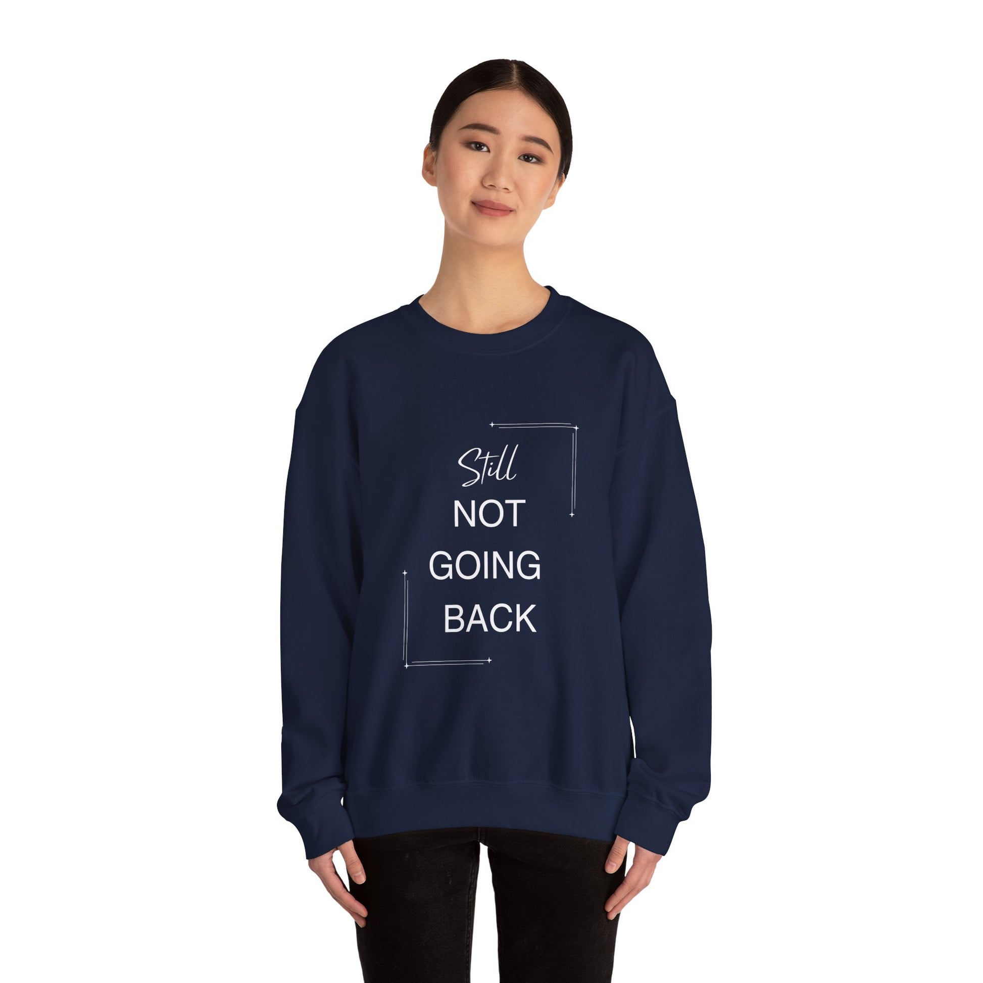 STILL Not Going Back (Style 3) - Unisex Crewneck Sweatshirt, Empowering, Whimsical Design (7 Color Options)
