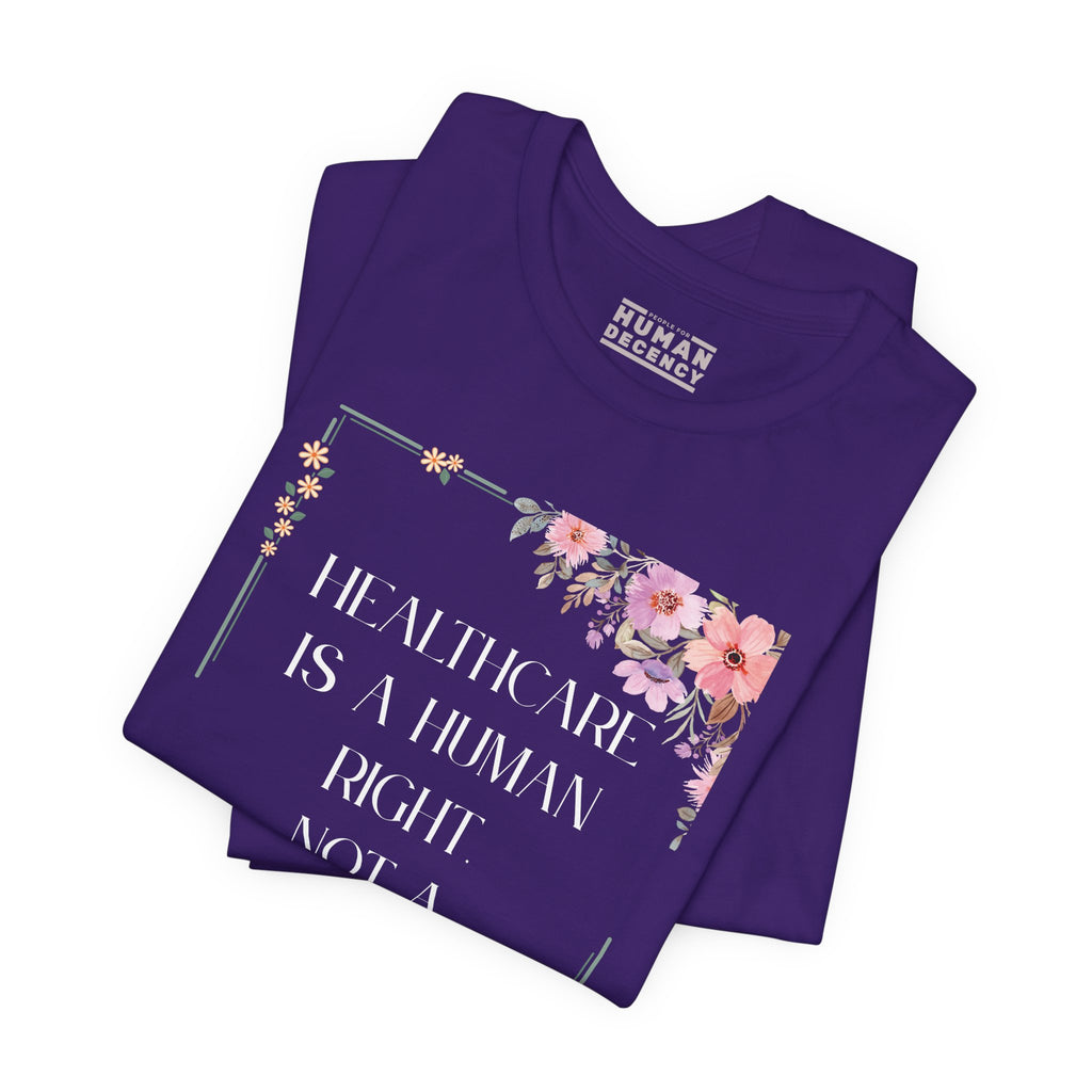 Healthcare Is A Human Right Tee - Progressive Statement T-Shirt