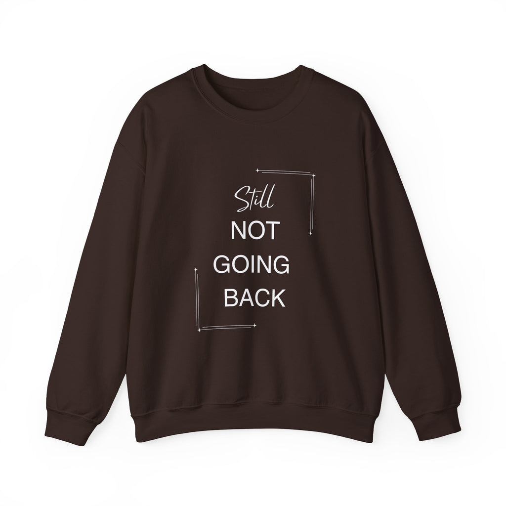 STILL Not Going Back (Style 3) - Unisex Crewneck Sweatshirt, Empowering, Whimsical Design (7 Color Options)