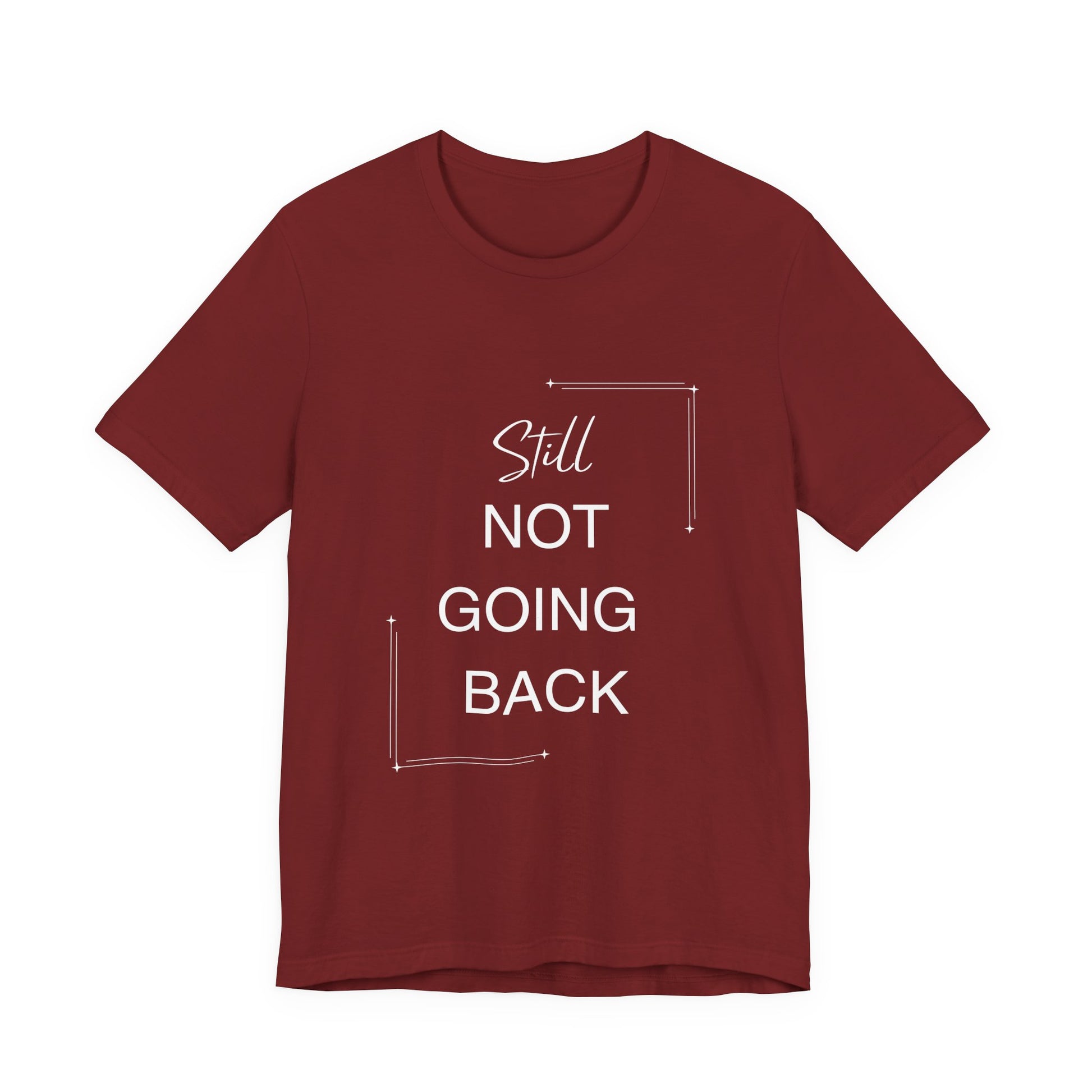 STILL Not Going Back (Style 3) - Unisex Jersey Tee, Empowering, Whimsical Design (13 Color Options)