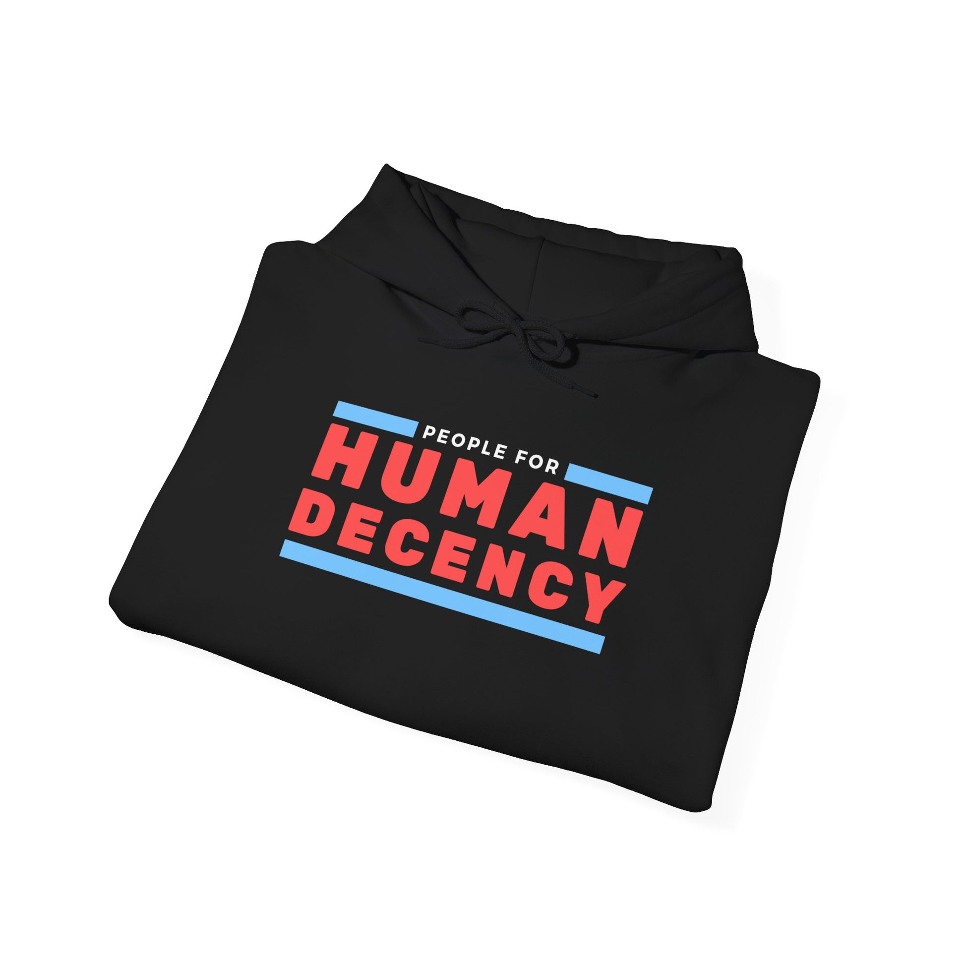 People for Human Decency Hoodie, Cozy Unisex Sweatshirt with a Message, All Occasions