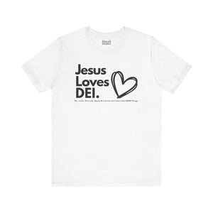 Jesus Loves DEI (Style 1, Heart) Unisex Tee | Progressive Statement T-Shirt for Everyday Wear