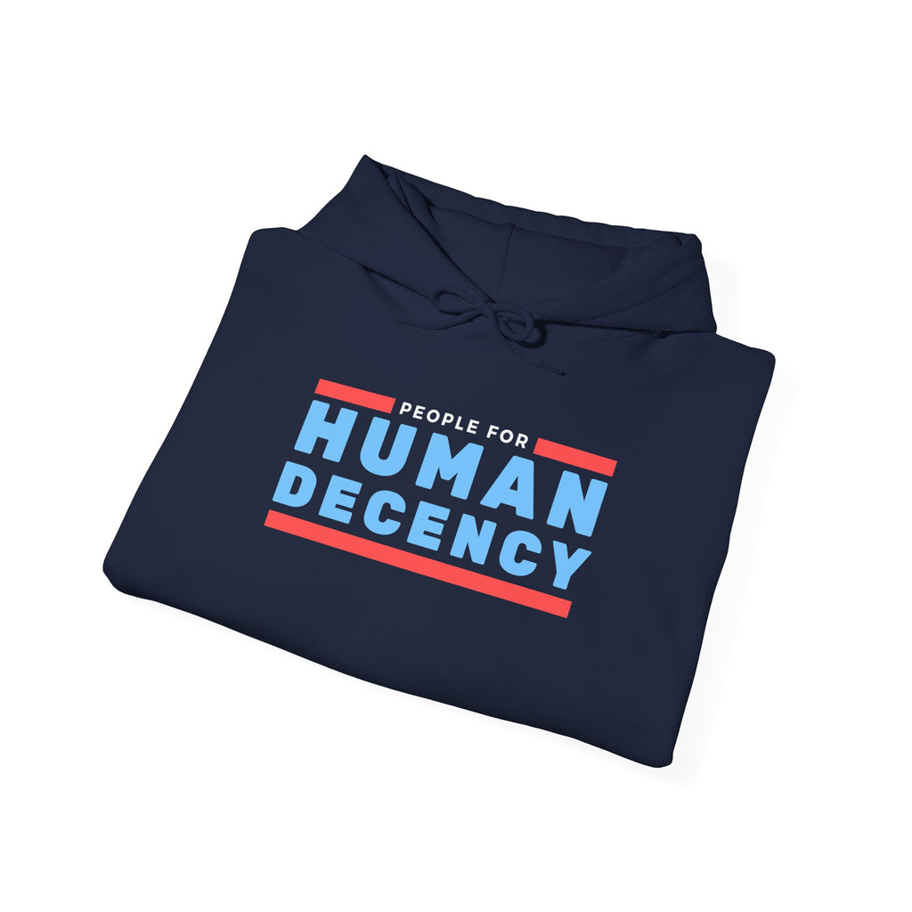 People for Human Decency Hoodie, Cozy Unisex Sweatshirt with a Message, All Occasions