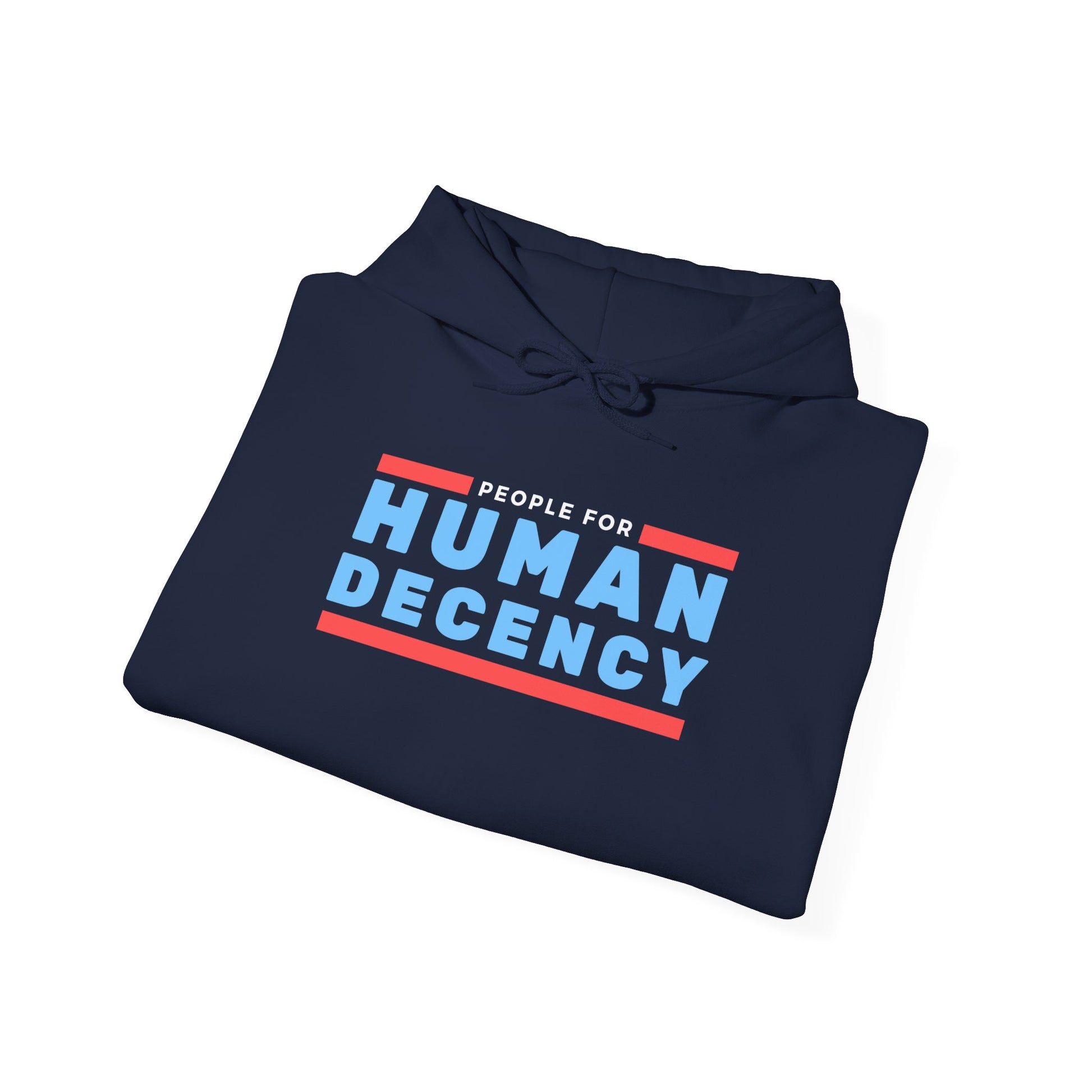 People for Human Decency Hoodie, Cozy Unisex Sweatshirt with a Message, All Occasions