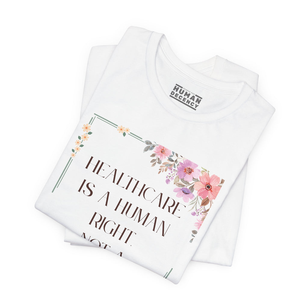 Healthcare Is A Human Right Tee - Progressive Statement T-Shirt