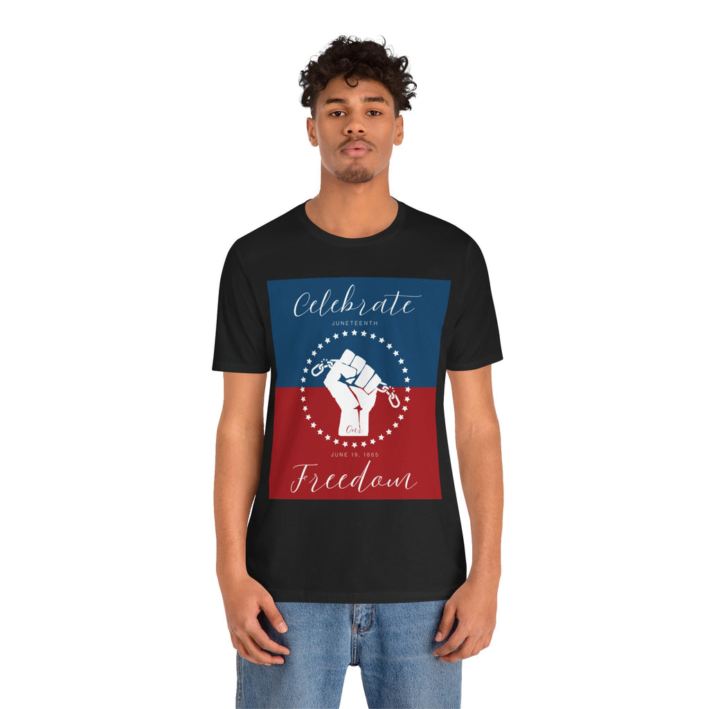 We Celebrate Our Freedom Juneteenth Tee | 4th of July, Independence Day Alternative Shirt for Black Solidarity, Black American Culture, Black Pride, Unisex T-Shirt