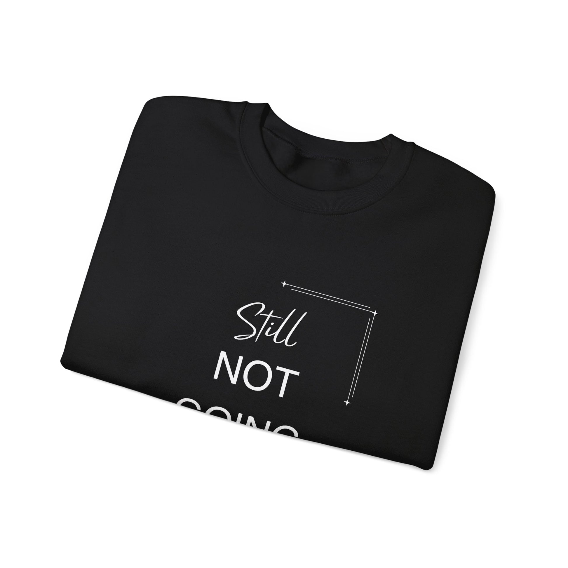 STILL Not Going Back (Style 3) - Unisex Crewneck Sweatshirt, Empowering, Whimsical Design (7 Color Options)