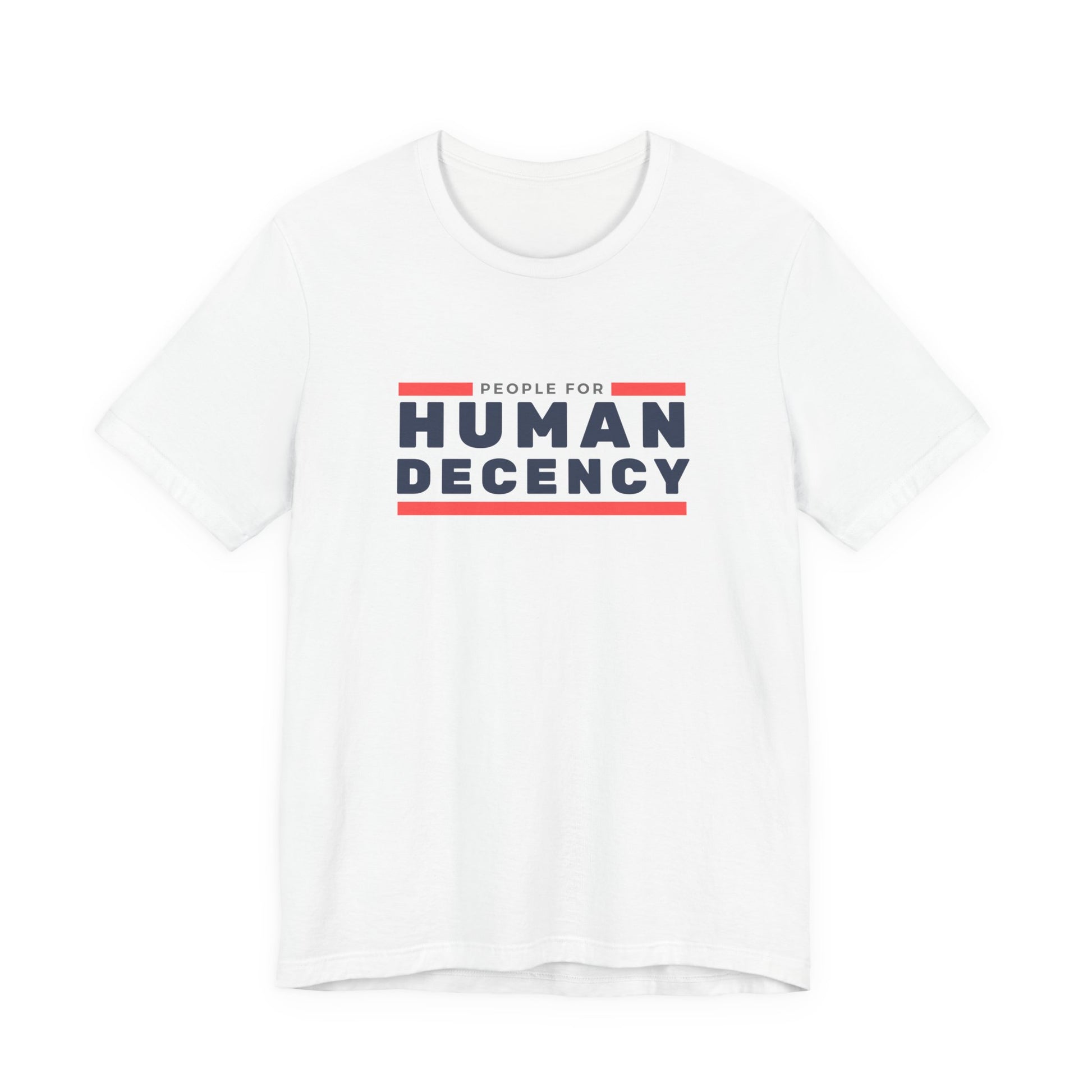 People for Human Decency, Unisex Jersey Short Sleeve Tee, Positive Message