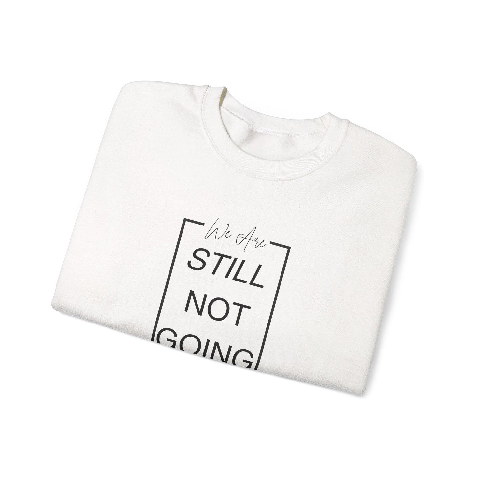 We Are Still Not Going Back (Style 2) - Inspirational Unisex Heavy Blend™ Crewneck Sweatshirt