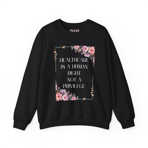 Healthcare Is A Human Right - Unisex Crewneck Sweatshirt