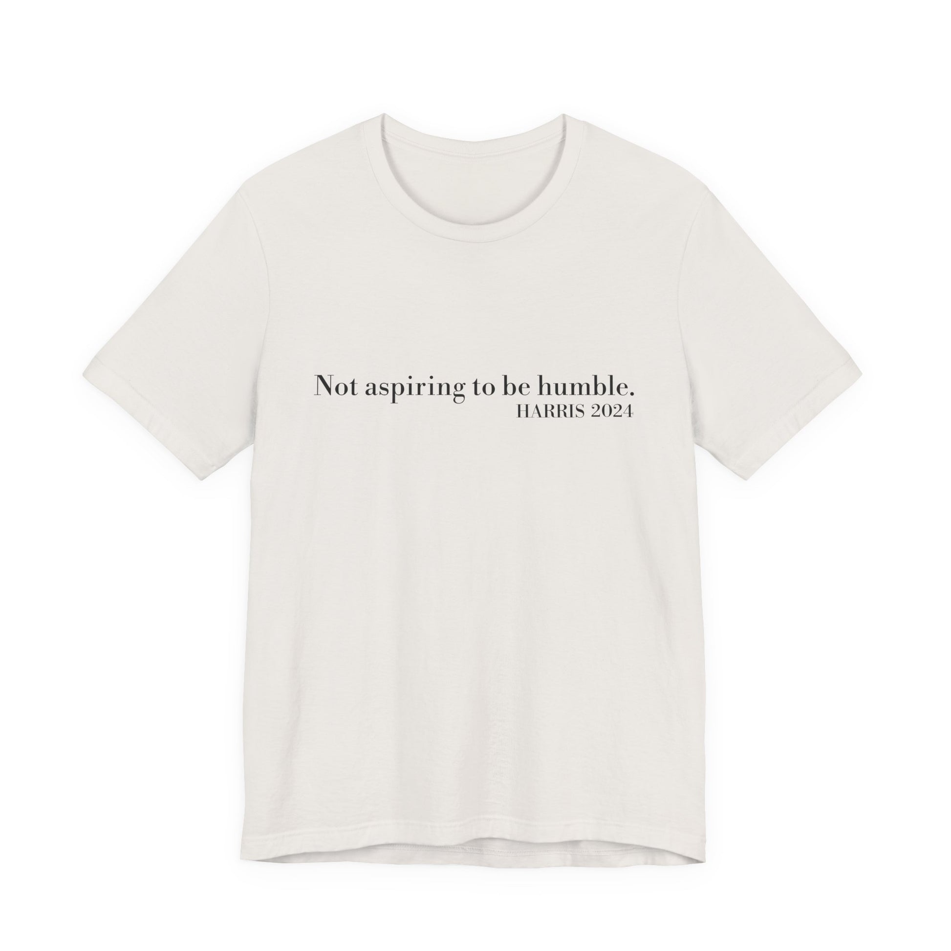 Not Aspiring To Be Humble T-Shirt, Unisex Jersey Short Sleeve Tee , Express Delivery available