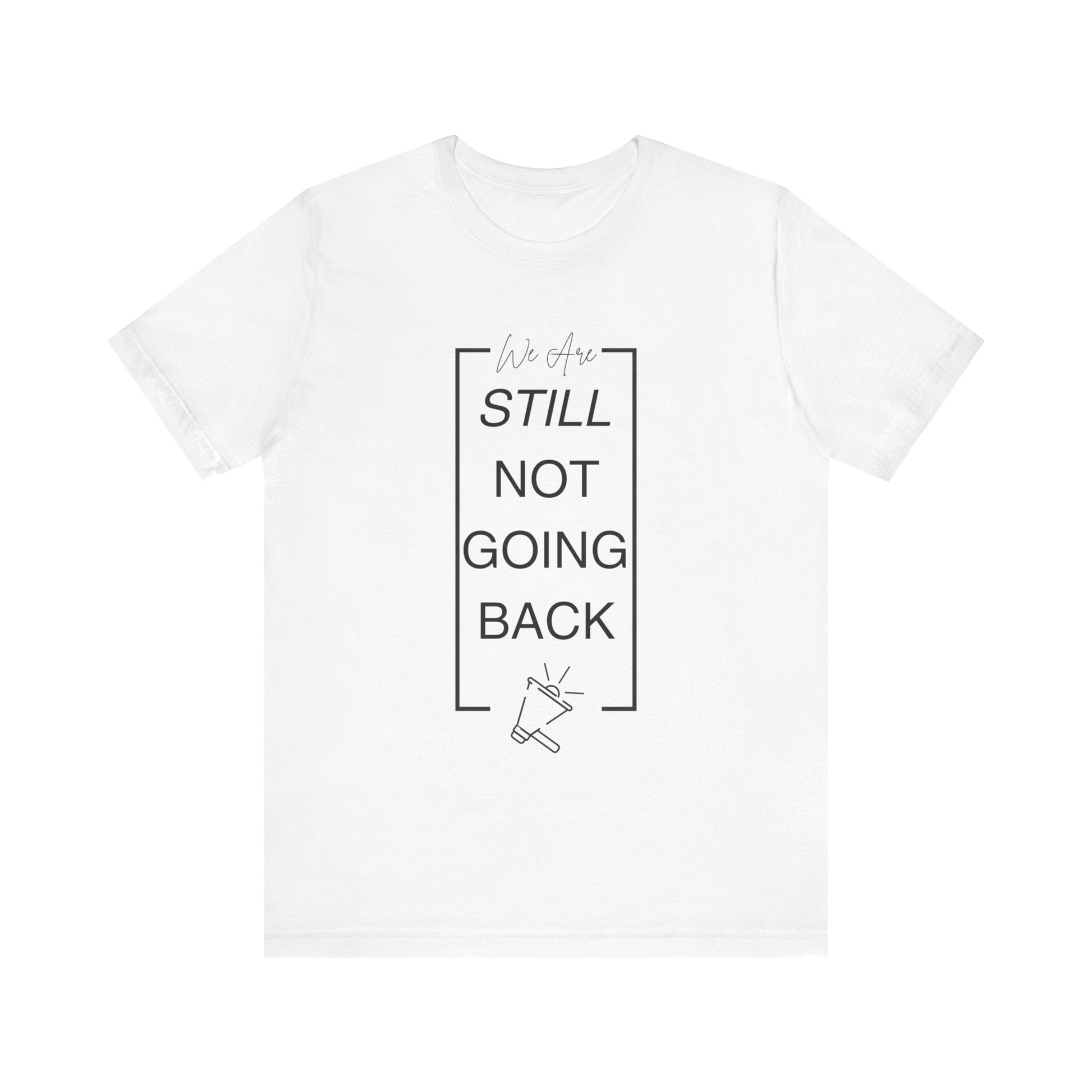 We Are Still Not Going Back (Style 2) - Inspirational Unisex Short Sleeve Tee