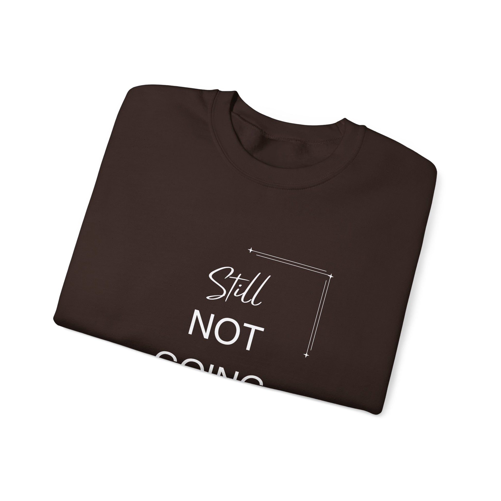 STILL Not Going Back (Style 3) - Unisex Crewneck Sweatshirt, Empowering, Whimsical Design (7 Color Options)