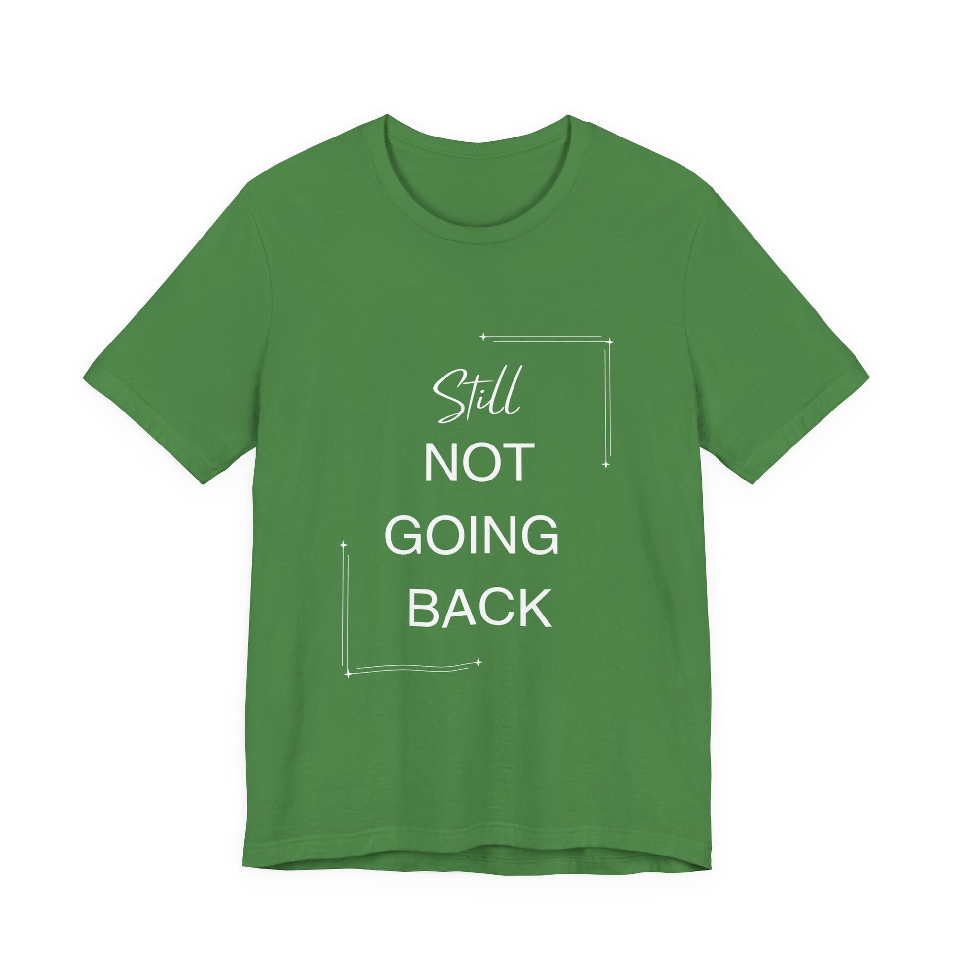 STILL Not Going Back (Style 3) - Unisex Jersey Tee, Empowering, Whimsical Design (13 Color Options)