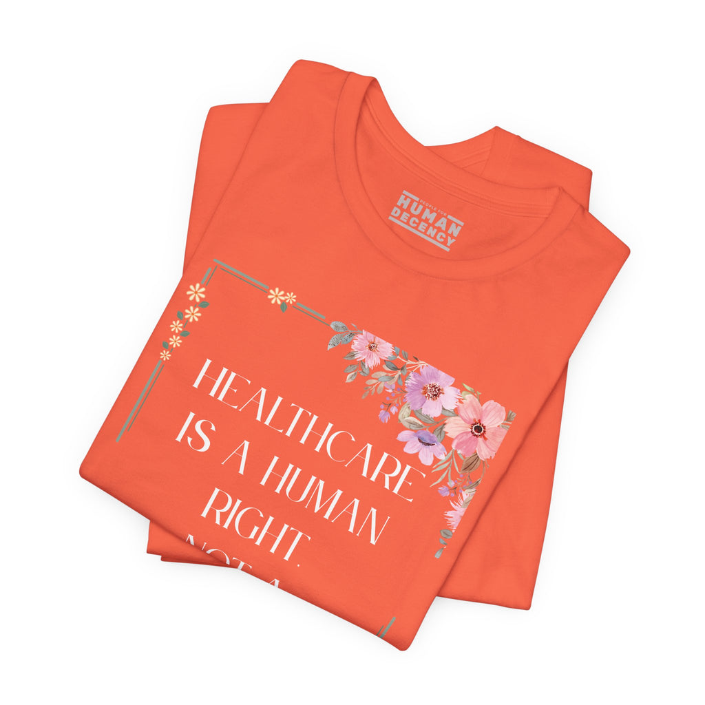 Healthcare Is A Human Right Tee - Progressive Statement T-Shirt