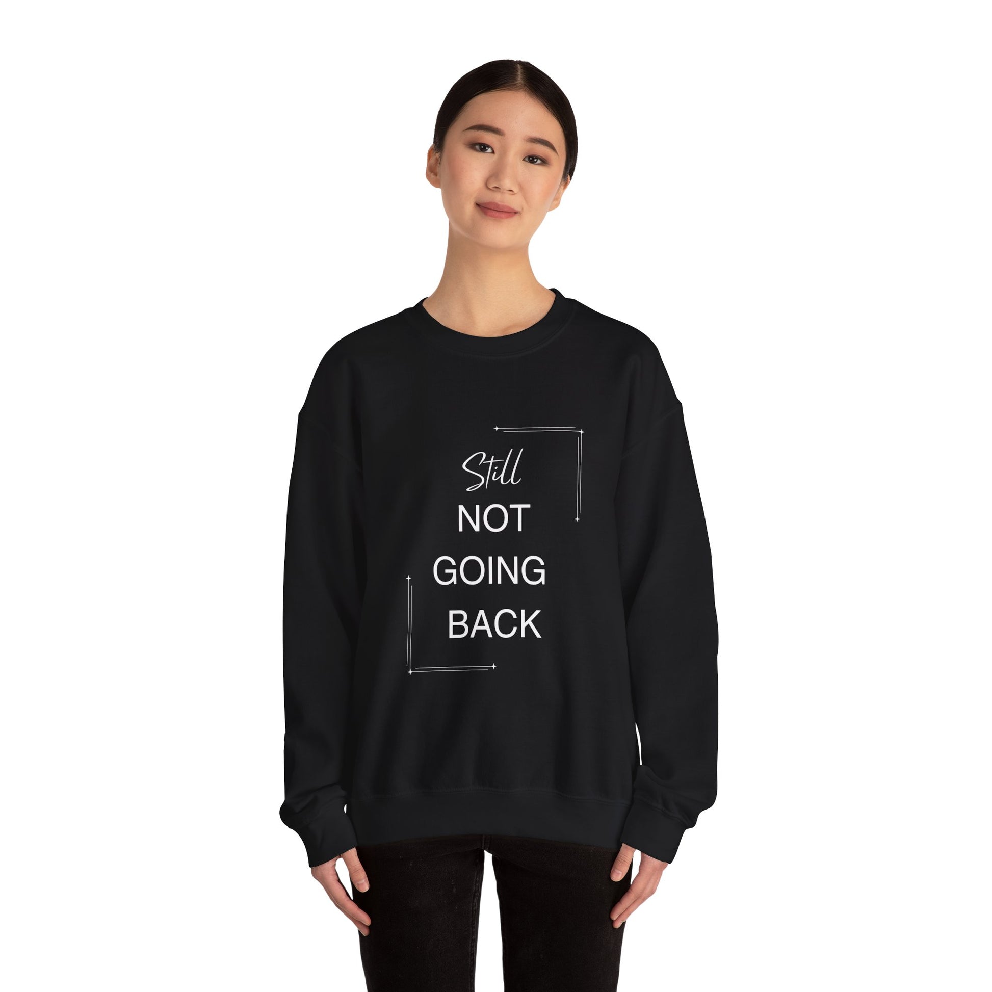 STILL Not Going Back (Style 3) - Unisex Crewneck Sweatshirt, Empowering, Whimsical Design (7 Color Options)