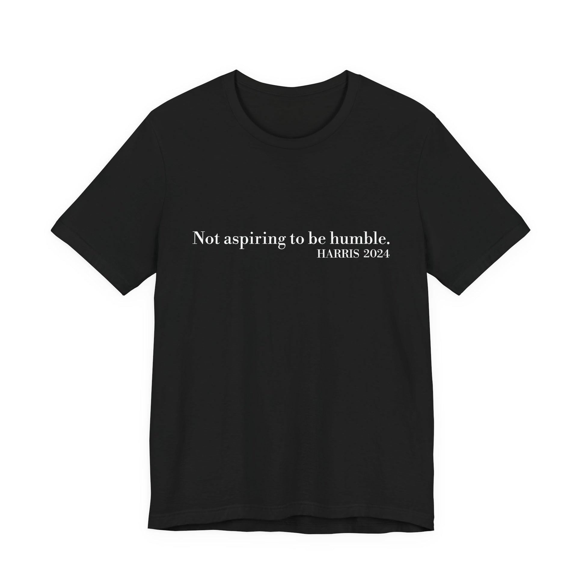 Not Aspiring To Be Humble T-Shirt, Unisex Jersey Short Sleeve Tee , Express Delivery available