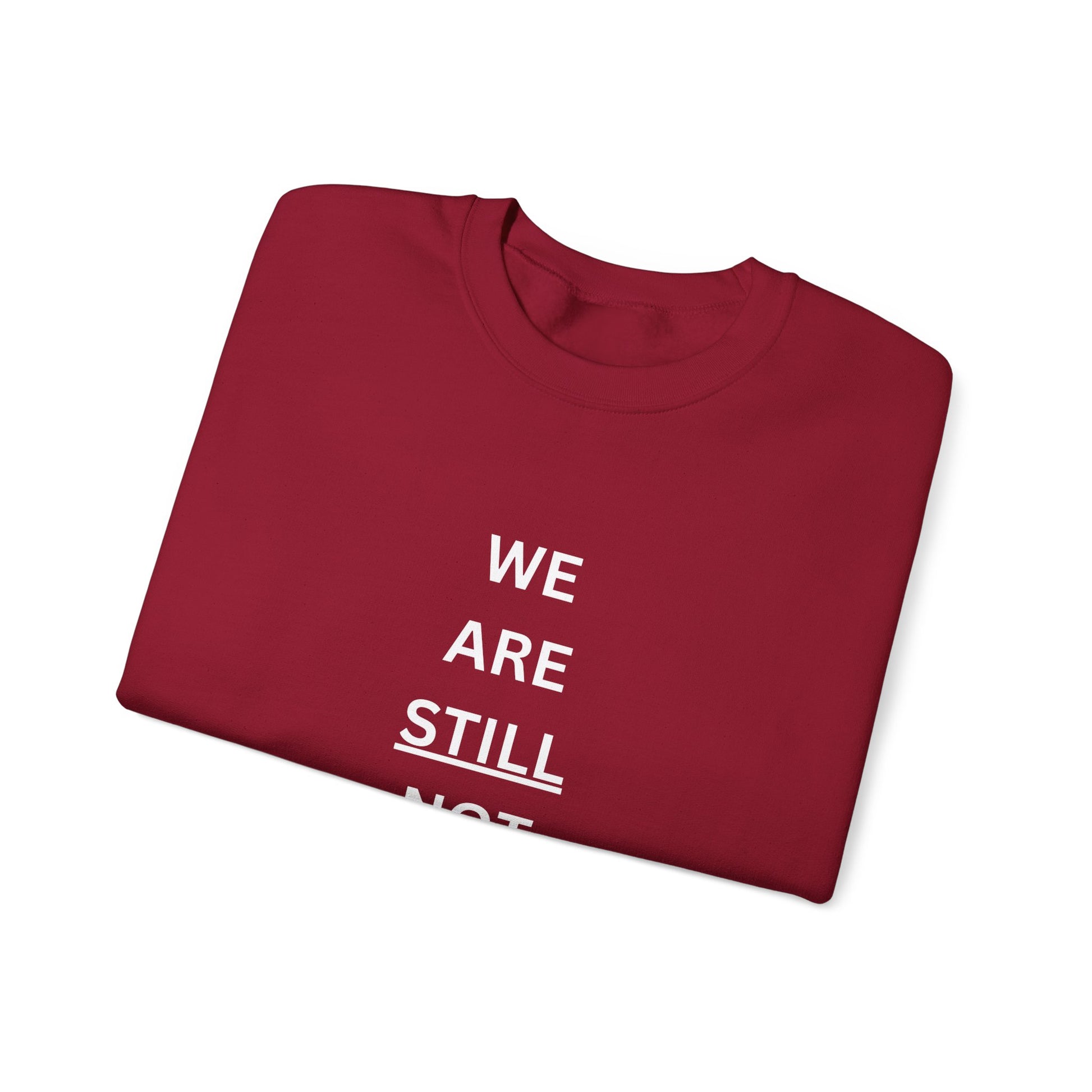 We Are STILL Not Going Back (Style 1) - Inspirational Crewneck Sweatshirt (Text in Black/White/Multi-Color; 7 Color Options)