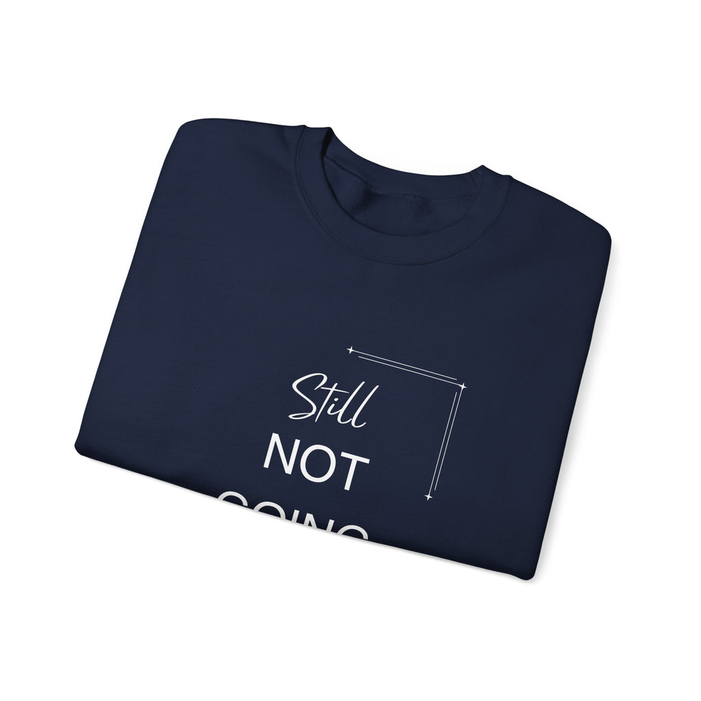 STILL Not Going Back (Style 3) - Unisex Crewneck Sweatshirt, Empowering, Whimsical Design (7 Color Options)