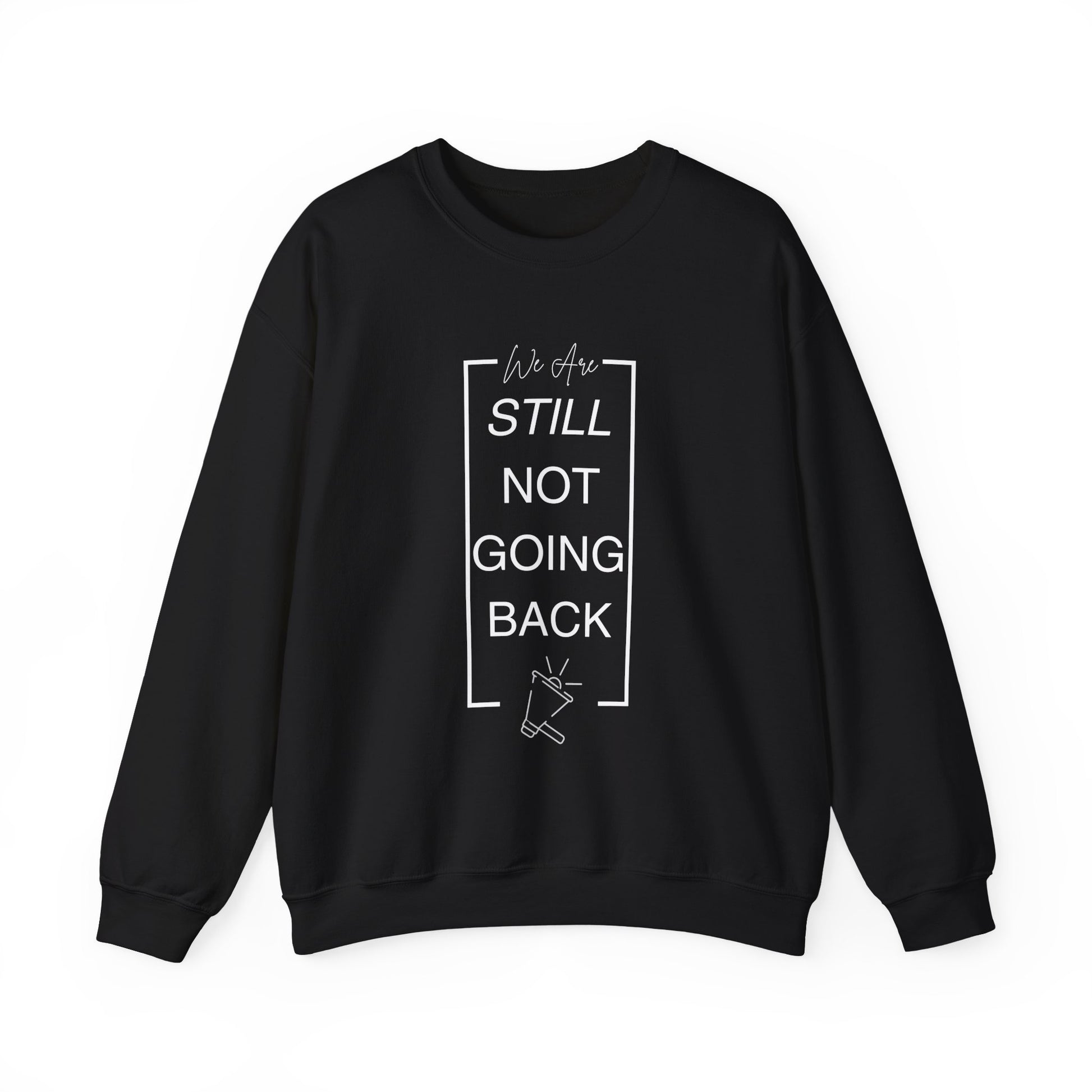 We Are Still Not Going Back (Style 2) - Inspirational Unisex Heavy Blend™ Crewneck Sweatshirt
