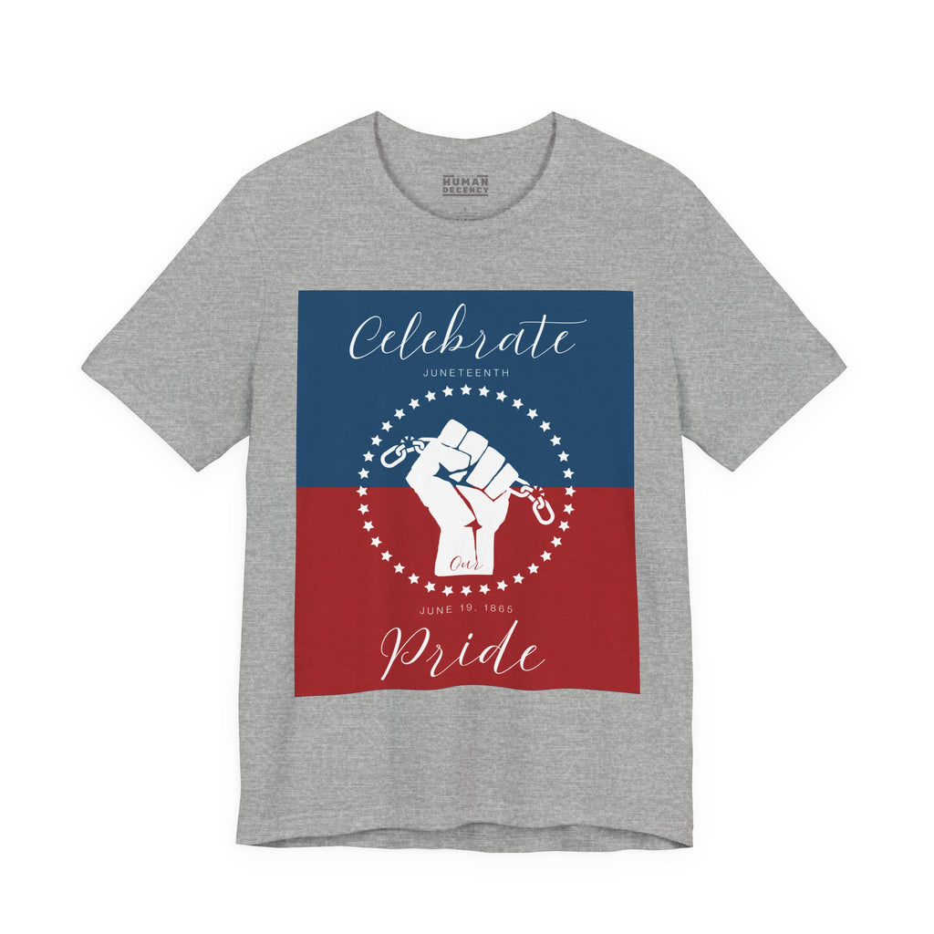 Celebrate Our Pride Juneteenth Tee | 4th of July, Independence Day Alternative Shirt for Black Solidarity, Black American Culture, Black Pride, Unisex T-Shirt