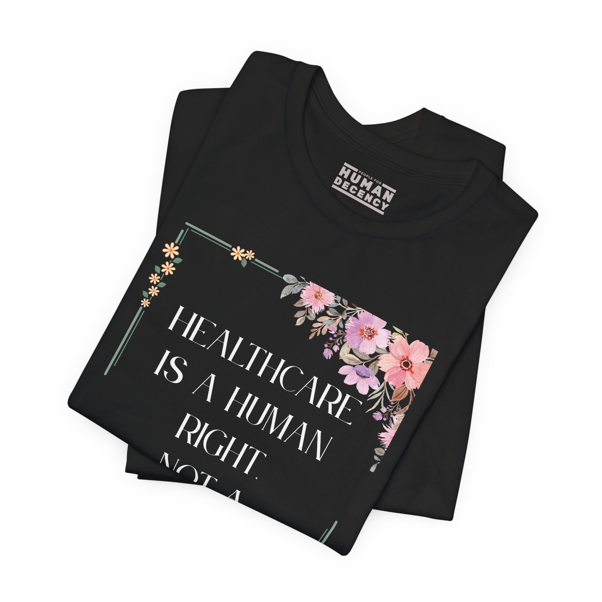 Healthcare Is A Human Right Tee - Progressive Statement T-Shirt