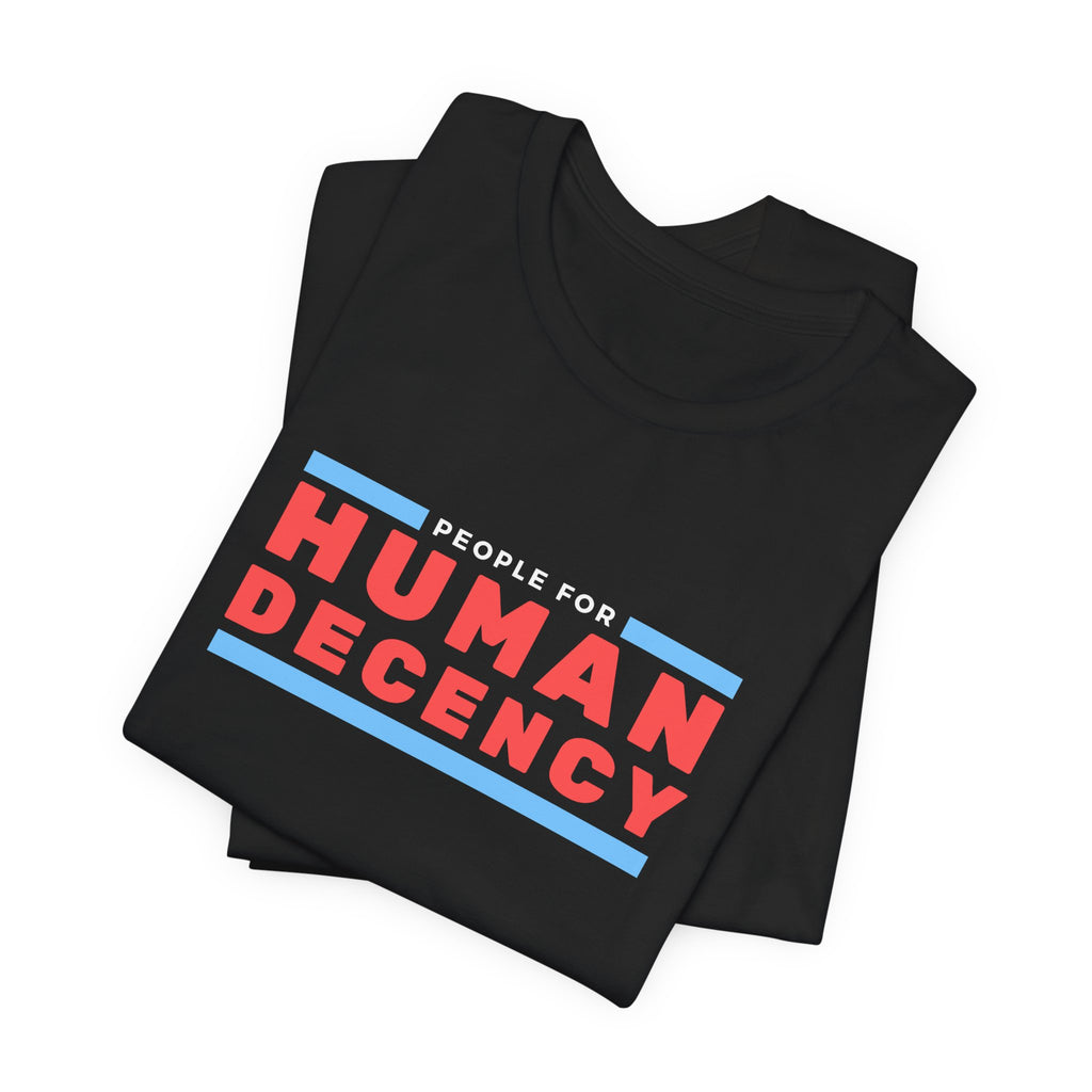 People for Human Decency, Unisex Jersey Short Sleeve Tee, Positive Message