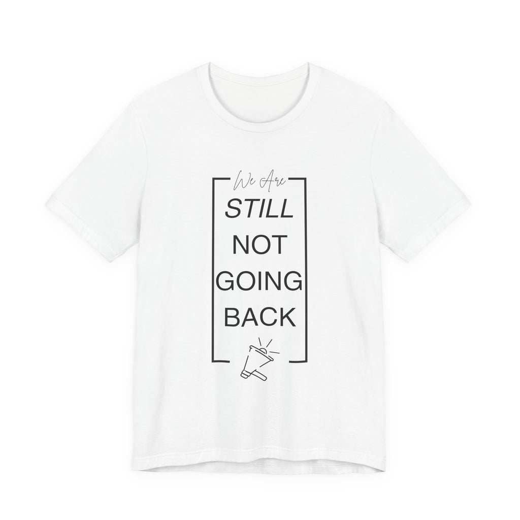 We Are Still Not Going Back (Style 2) - Inspirational Unisex Short Sleeve Tee