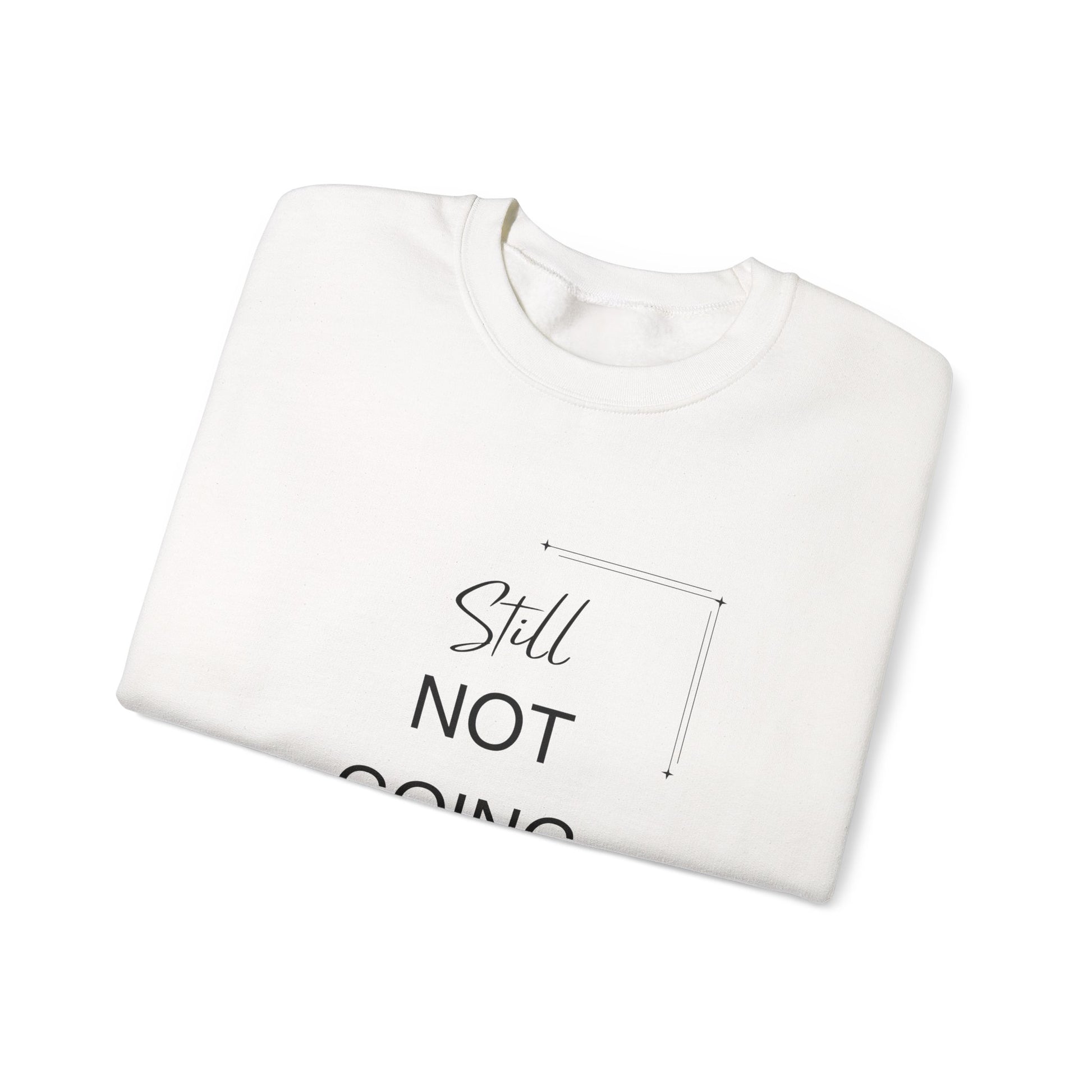 STILL Not Going Back (Style 3) - Unisex Crewneck Sweatshirt, Empowering, Whimsical Design (7 Color Options)