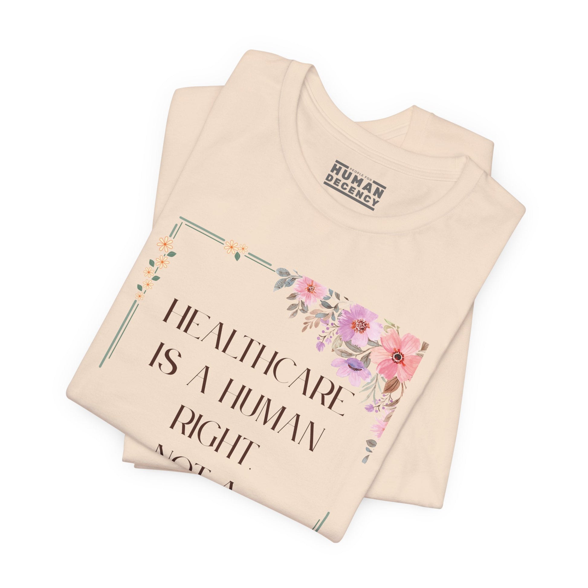 Healthcare Is A Human Right Tee - Progressive Statement T-Shirt