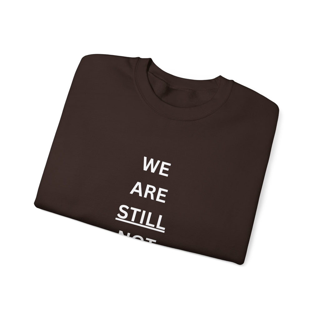 We Are STILL Not Going Back (Style 1) - Inspirational Crewneck Sweatshirt (Text in Black/White/Multi-Color; 7 Color Options)