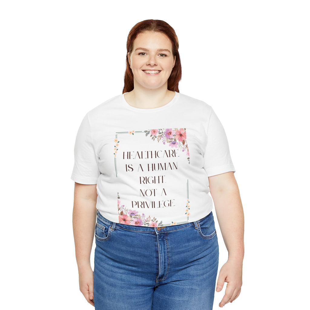 Healthcare Is A Human Right Tee - Progressive Statement T-Shirt