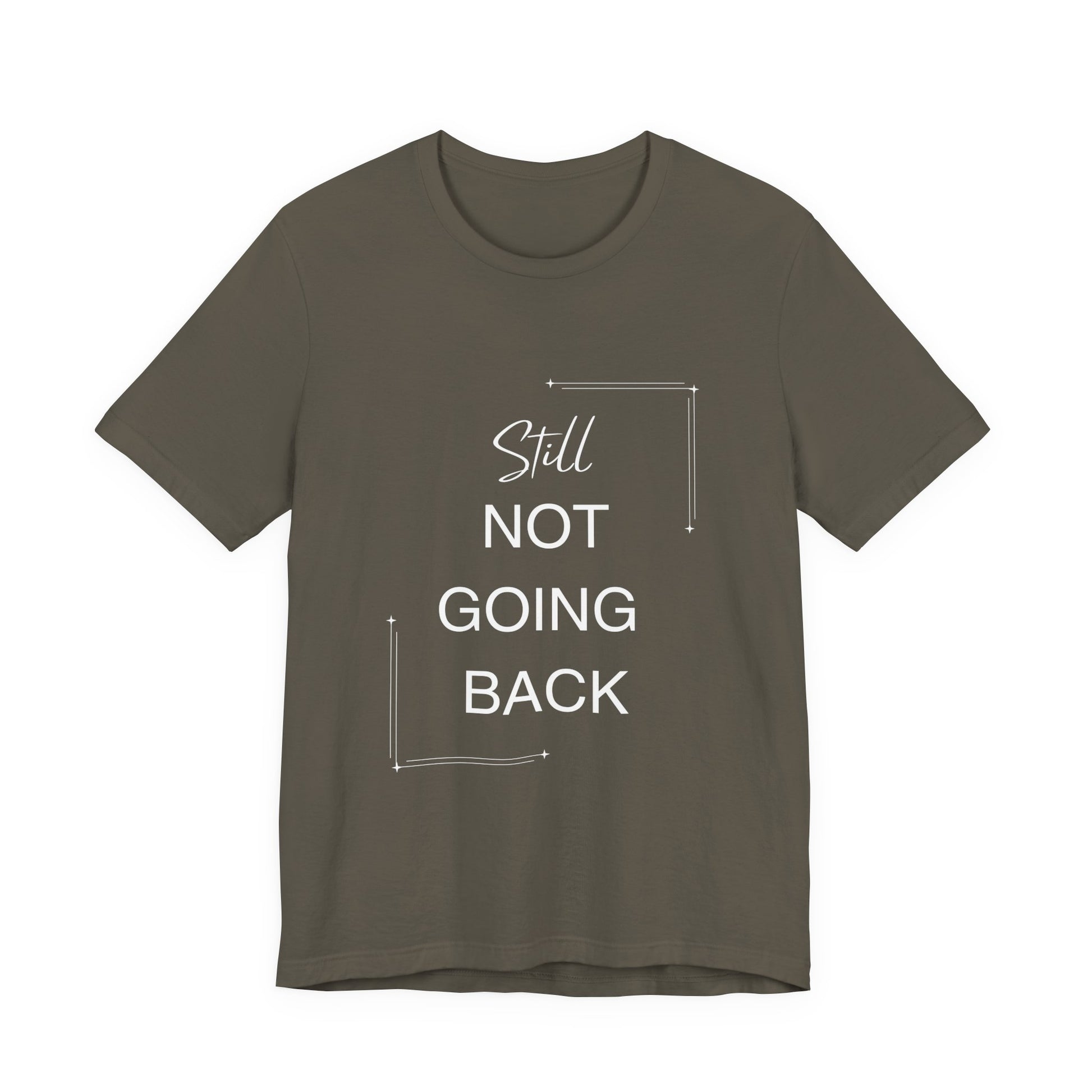 STILL Not Going Back (Style 3) - Unisex Jersey Tee, Empowering, Whimsical Design (13 Color Options)