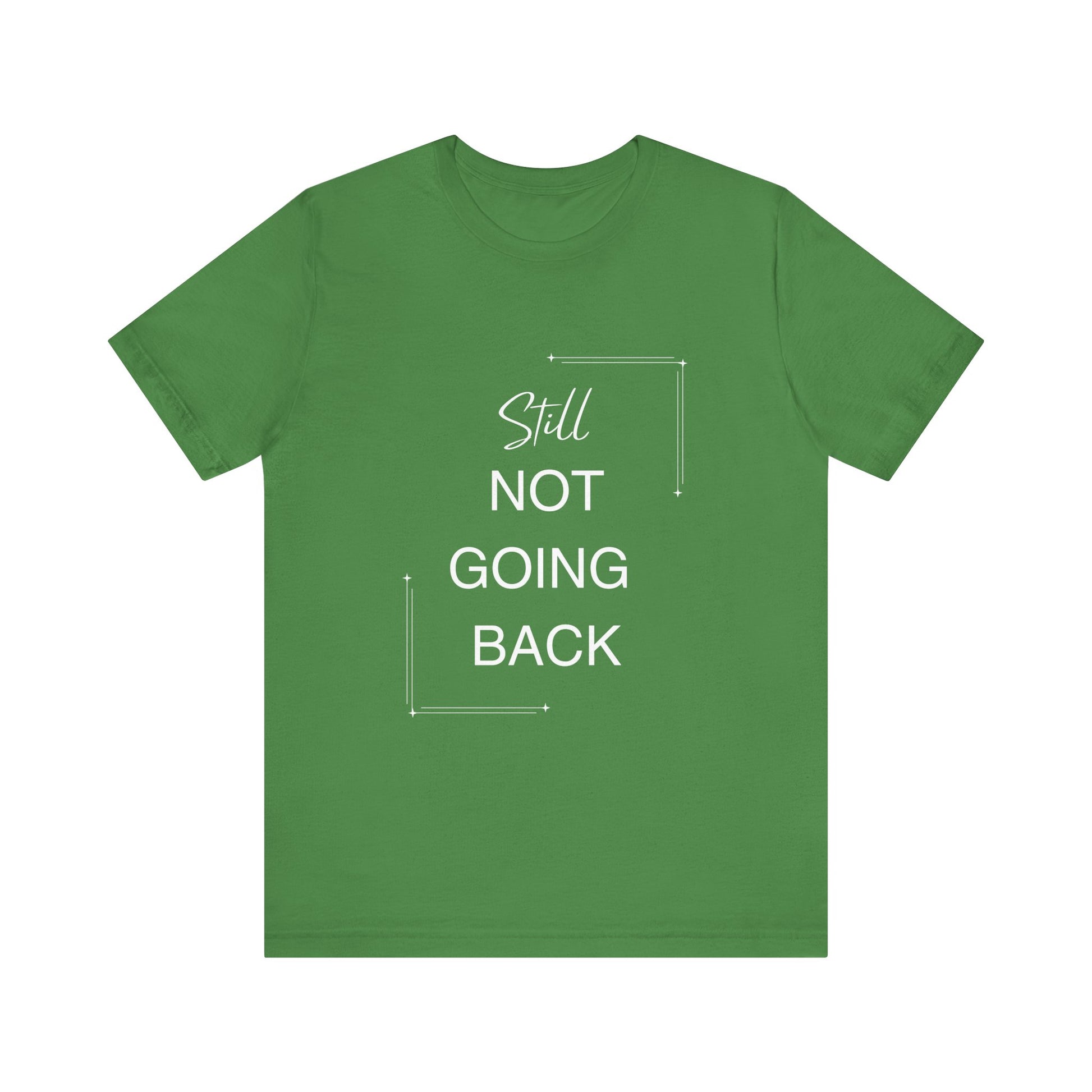 STILL Not Going Back (Style 3) - Unisex Jersey Tee, Empowering, Whimsical Design (13 Color Options)