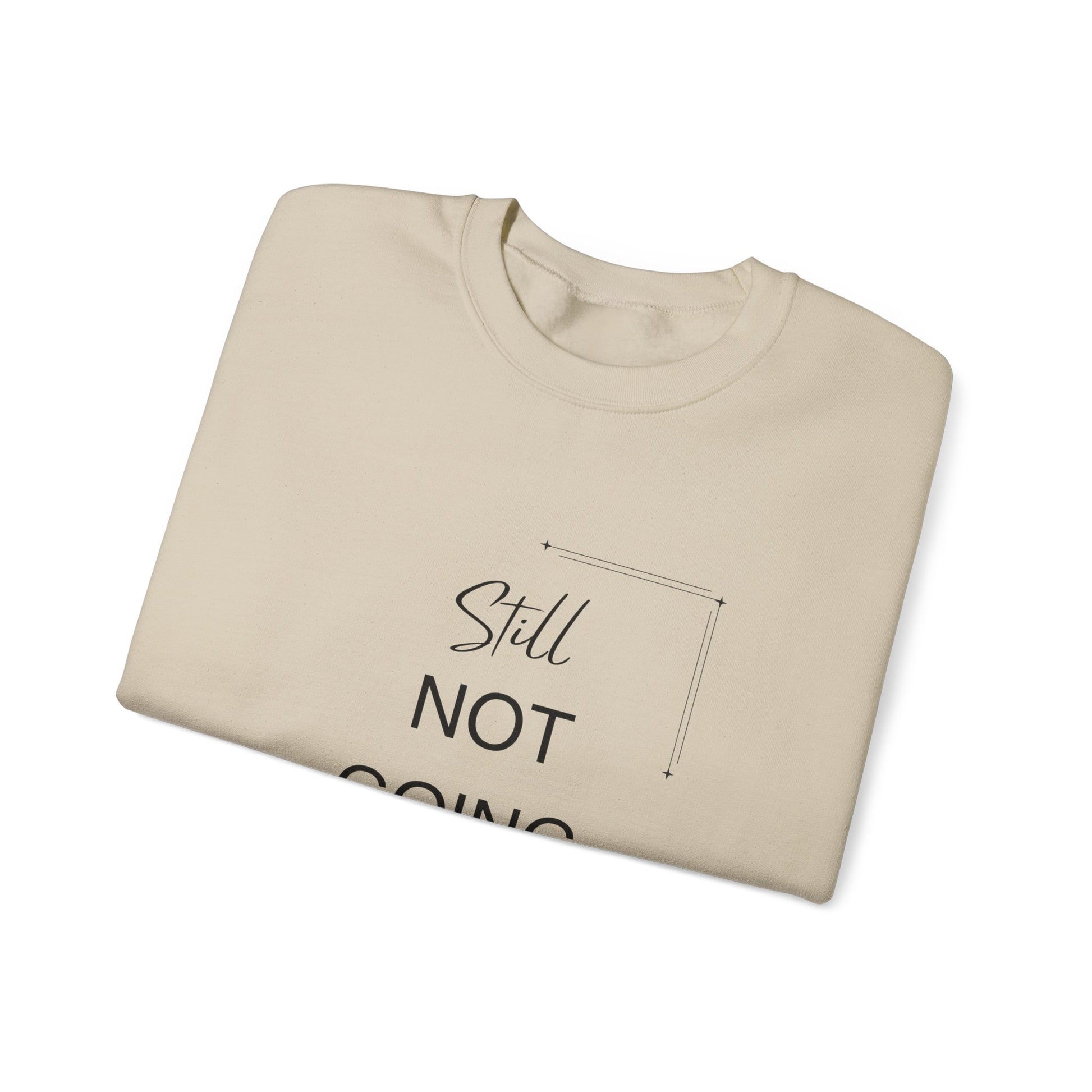 STILL Not Going Back (Style 3) - Unisex Crewneck Sweatshirt, Empowering, Whimsical Design (7 Color Options)