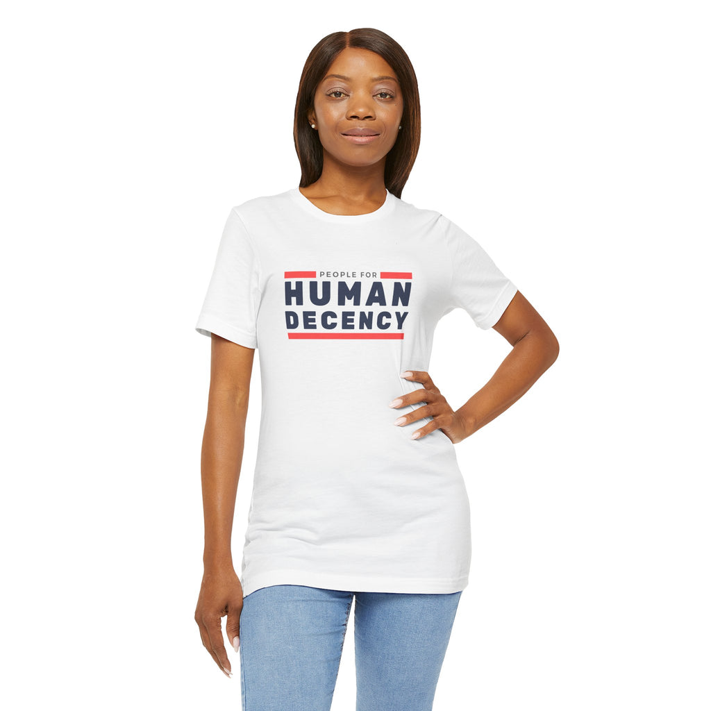 People for Human Decency, Unisex Jersey Short Sleeve Tee, Positive Message
