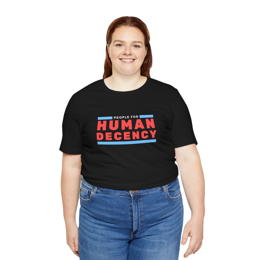 People for Human Decency, Unisex Jersey Short Sleeve Tee, Positive Message