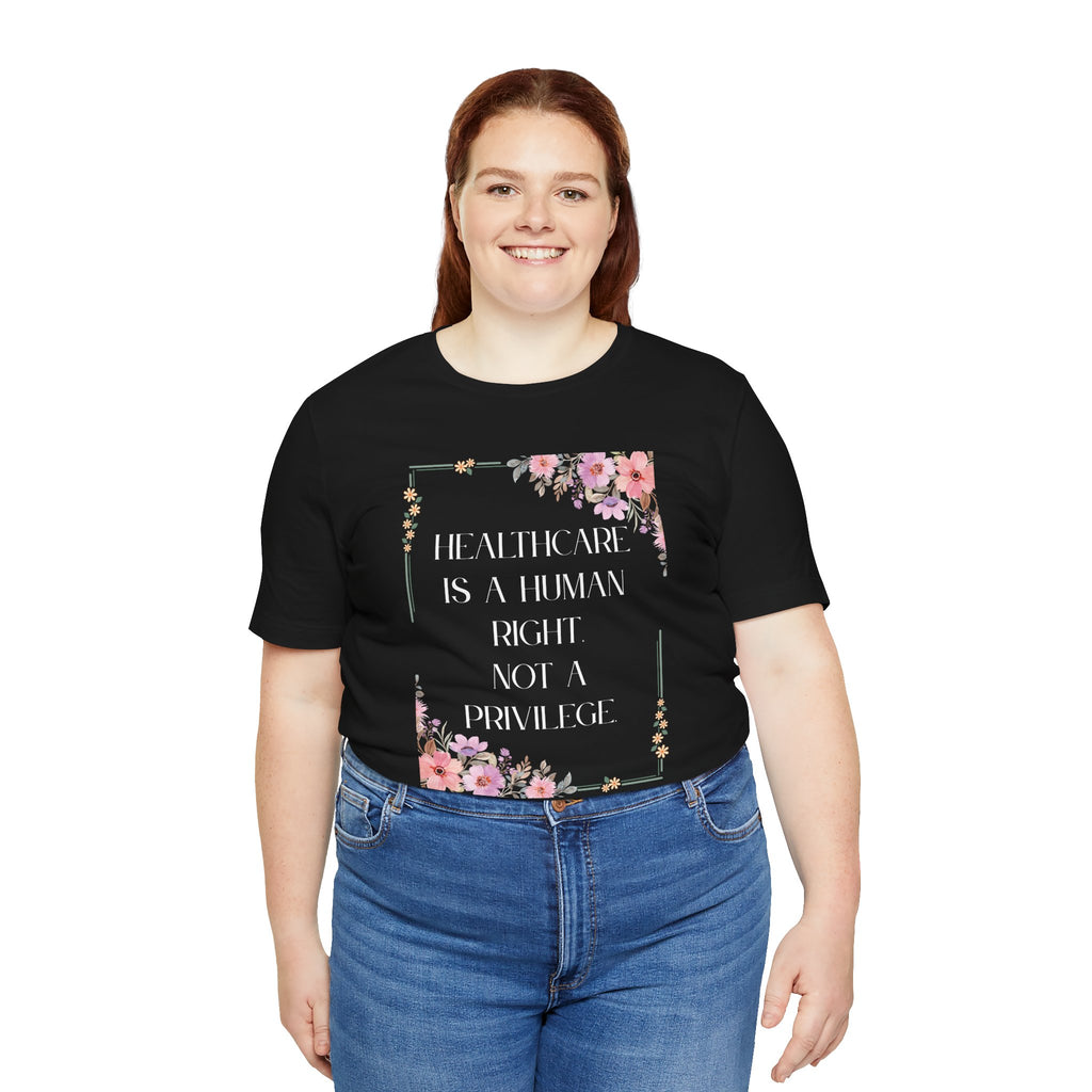 Healthcare Is A Human Right Tee - Progressive Statement T-Shirt