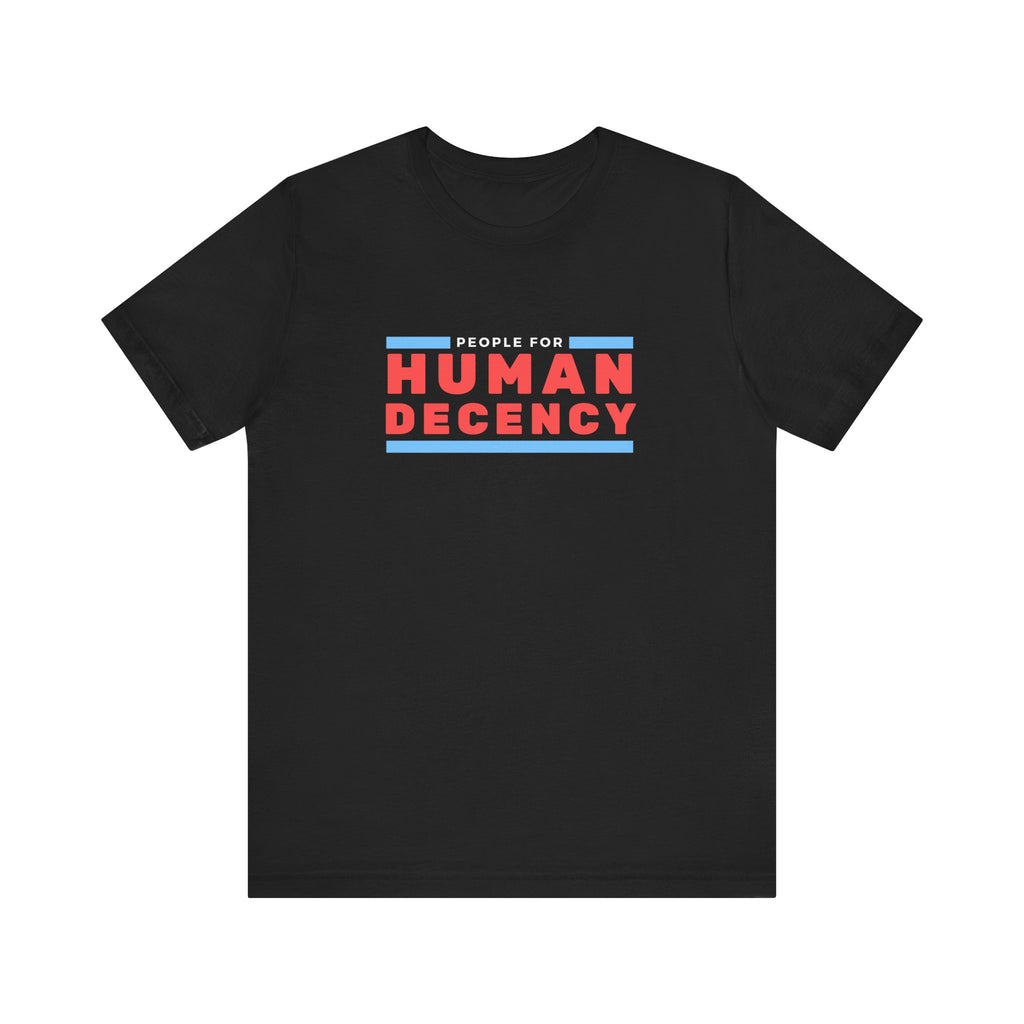 People for Human Decency, Unisex Jersey Short Sleeve Tee, Positive Message